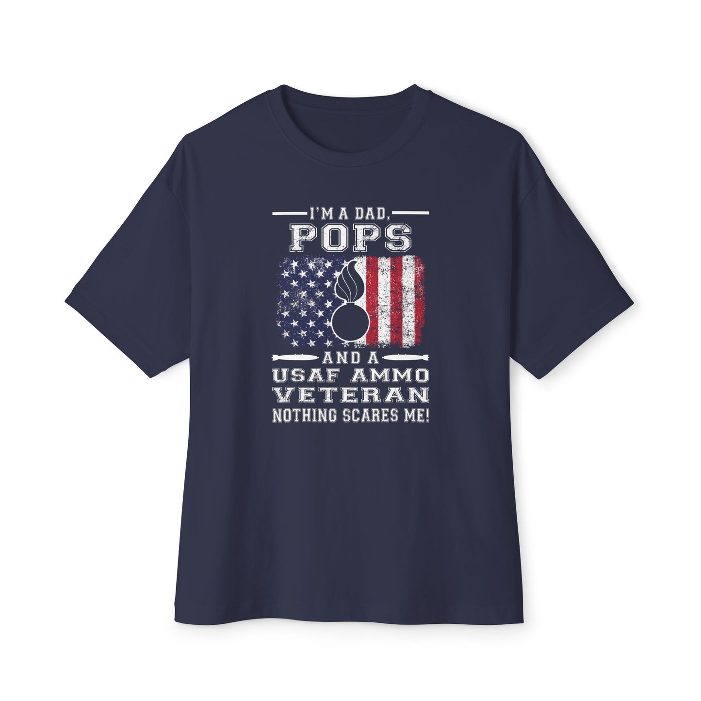 I'm a Dad Pops and a USAF AMMO Veteran Nothing Scares Me Grunge American Flag Pisspot Unisex Oversized Boxy T-Shirt
