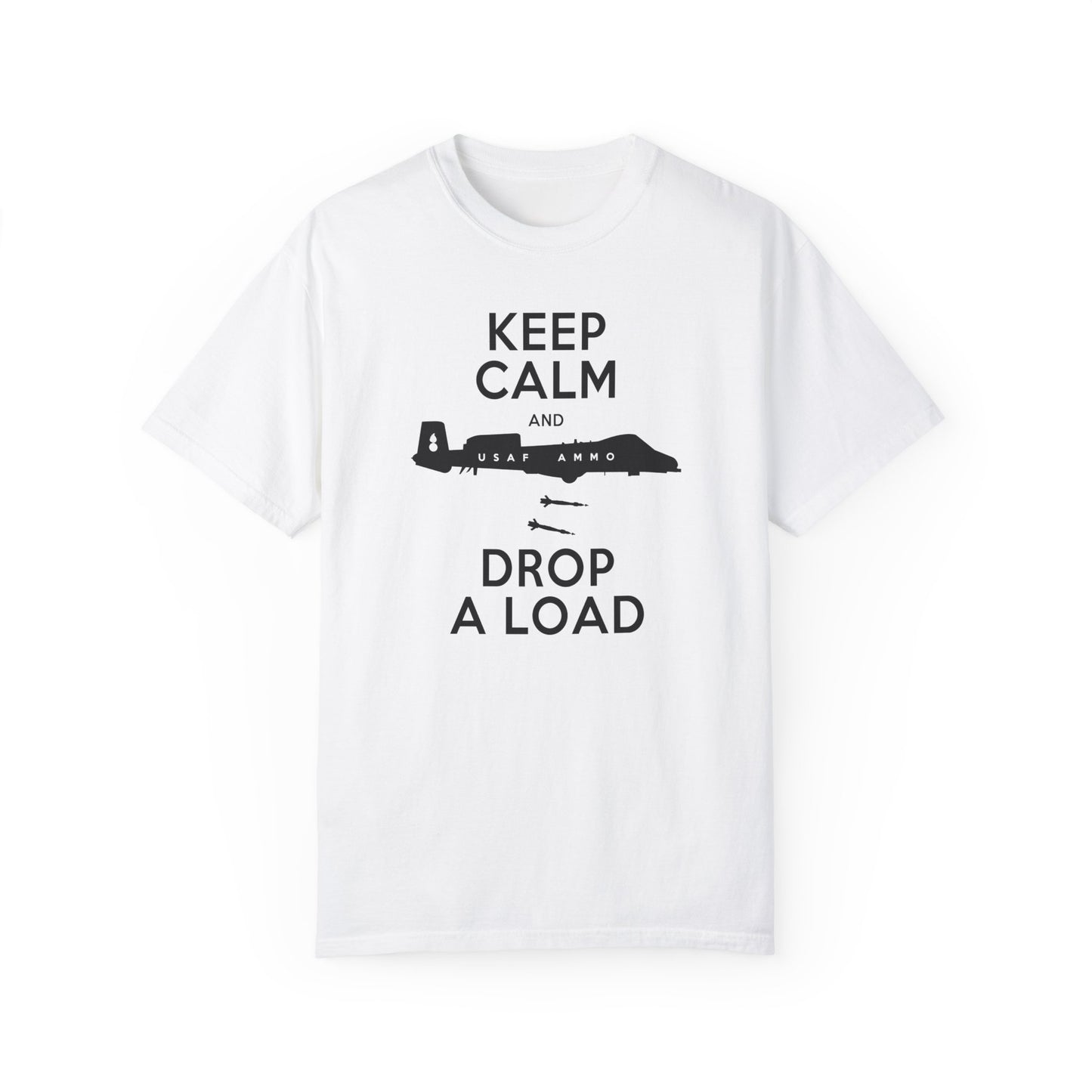 USAF AMMO Keep Calm and Drop A Load A-10 Dropping Two GBU-12s Mens Comfort Colors Tee
