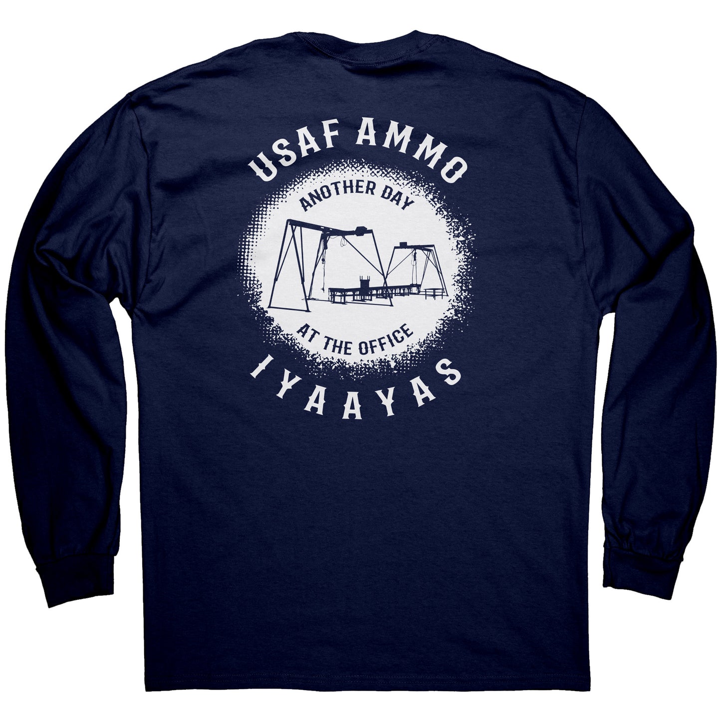 USAF AMMO Munitions Assembly Conveyor MAC Another Day At The Office IYAAYAS Mens Long Sleeve Shirt