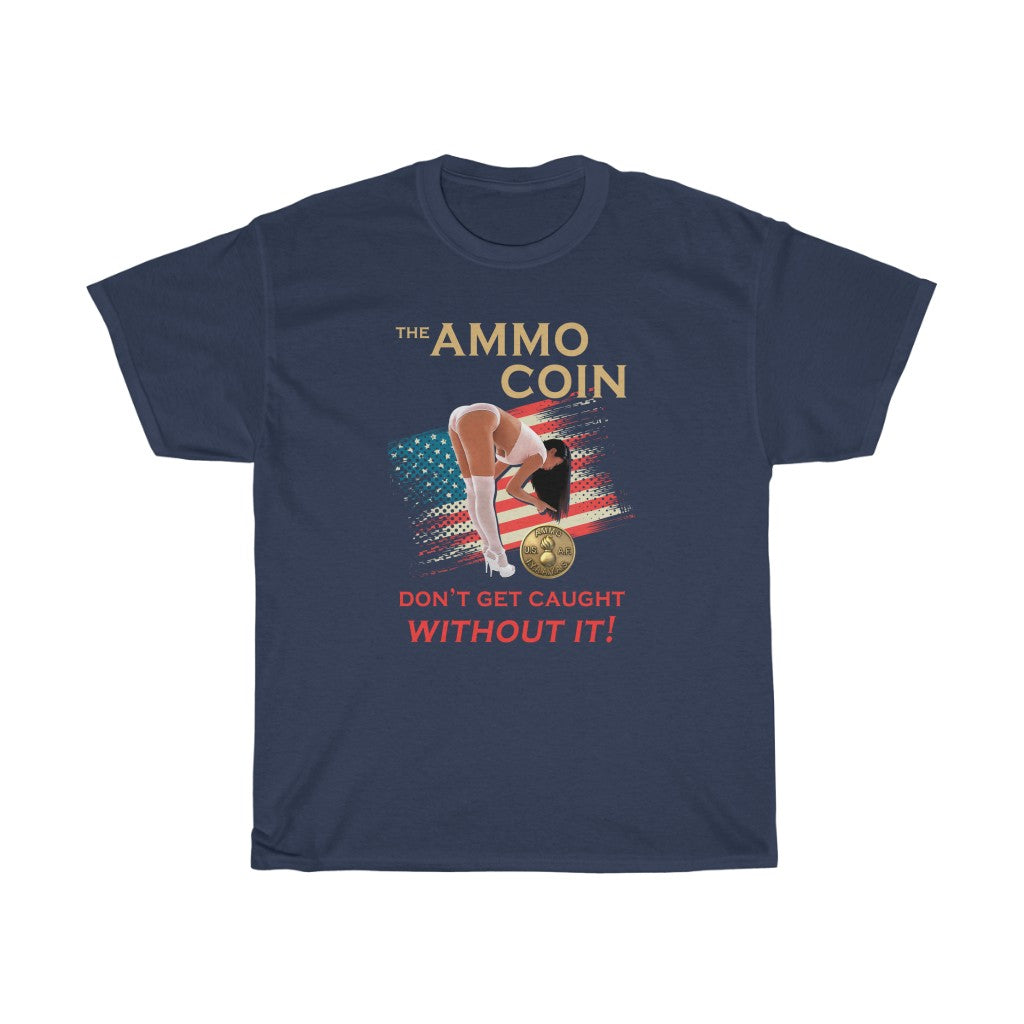 The AMMO Coin Don't Get Caught Without It Girl Bending Over Coin American Flag Unisex Heavy Cotton Tee