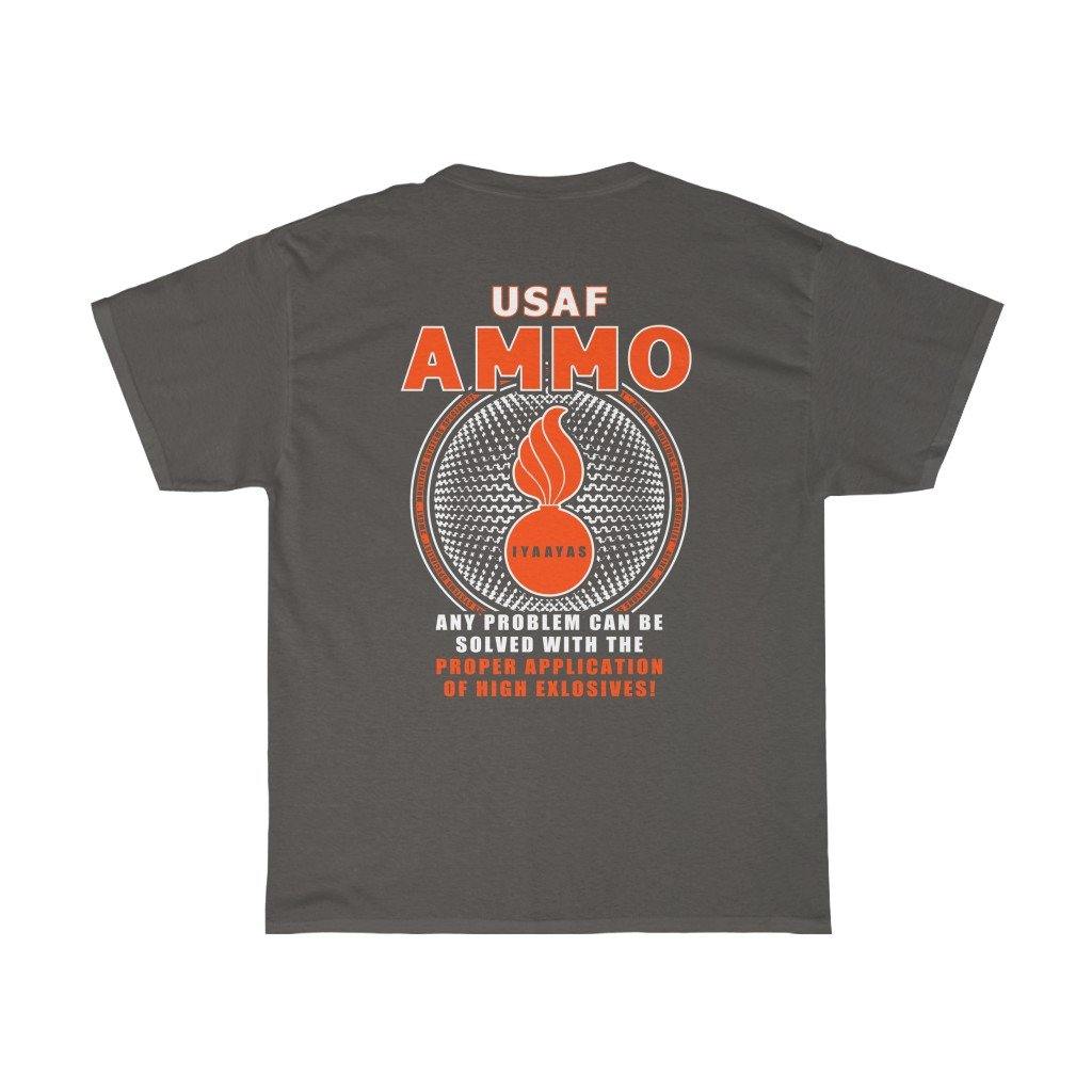 USAF AMMO Any Problem Can Be Solved With The Proper Amount of High Explosives Munitions Gift T-Shirt - AMMO Pisspot IYAAYAS Gear