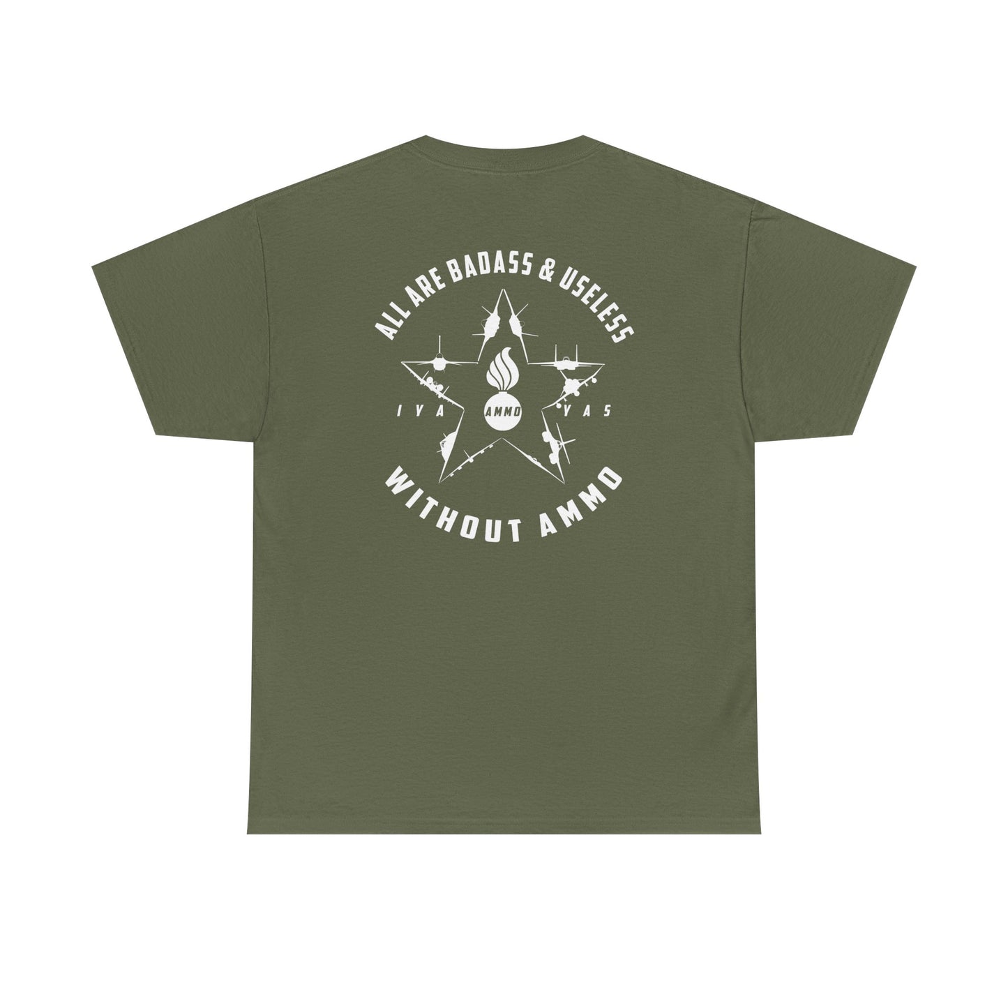 USAF AMMO Fighters and Bombers All Are Badass And Useless Without AMMO Pisspot IYAAYAS Unisex Heavy Cotton Tee