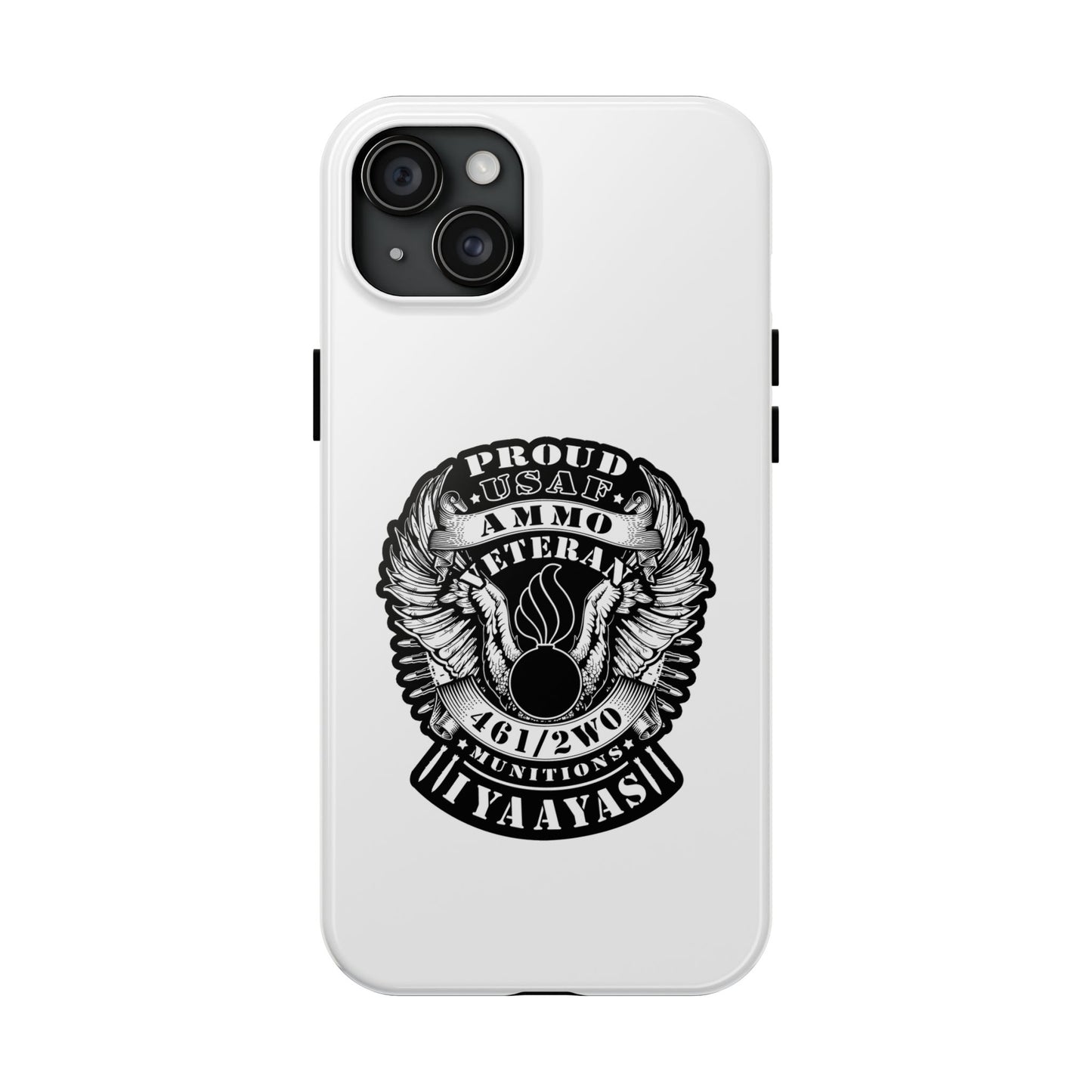 Proud USAF AMMO Veteran 461 2W0 Munitions IYAAYAS Pisspot Eagle Wings Vintage Ribbon Scrolls White Background Tough Phone Cases