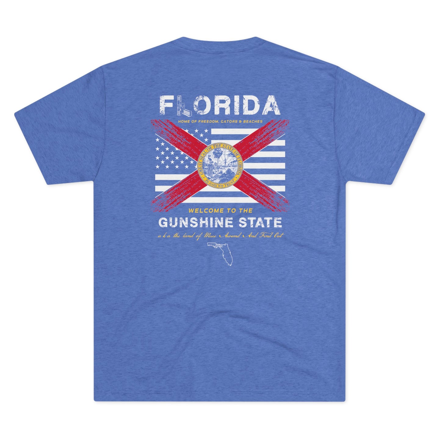 Florida Home of the Gunshine State aka the Land of Mess Around and Find Out American and Florida Flag Unisex Tri-Blend Crew Tee