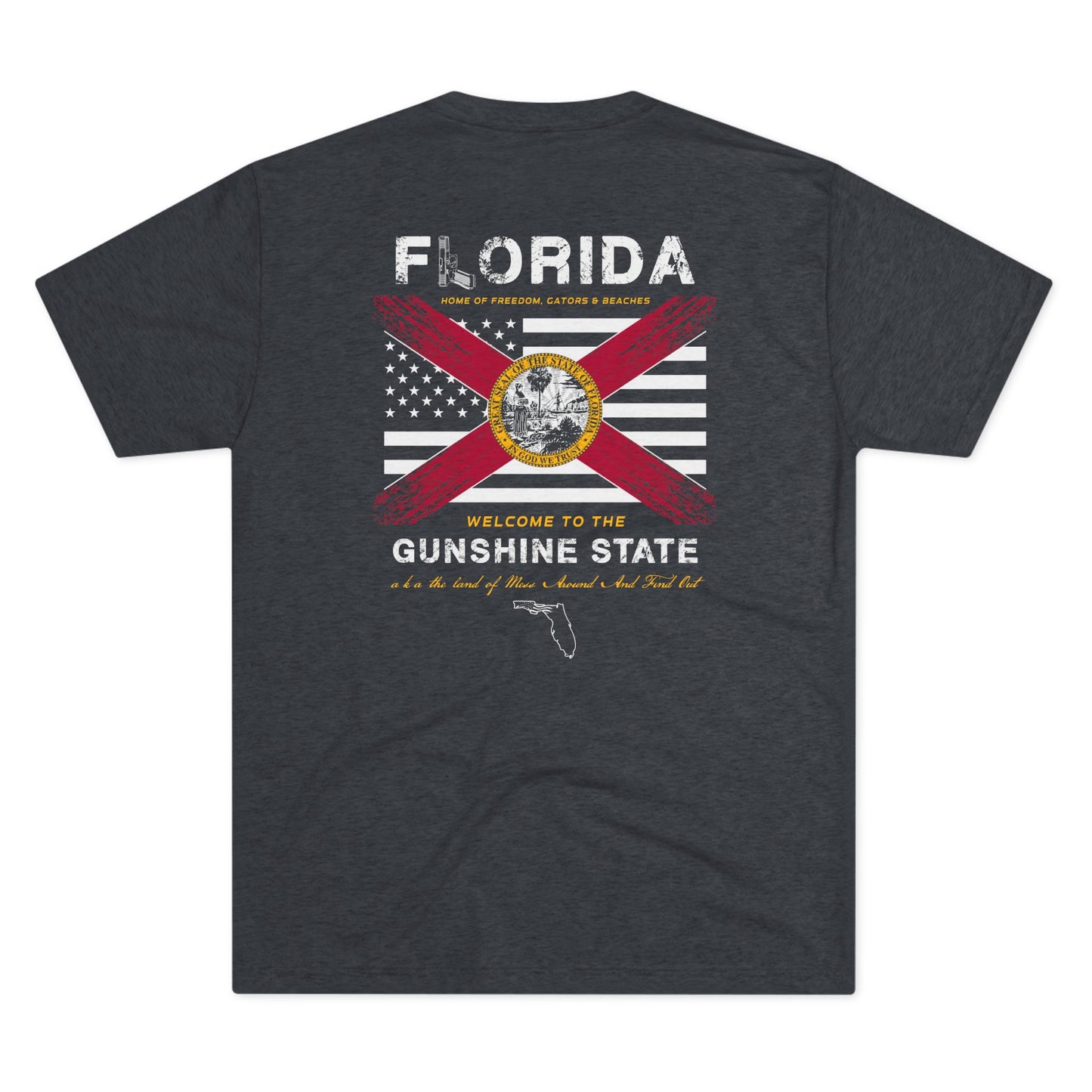 Florida Home of the Gunshine State aka the Land of Mess Around and Find Out American and Florida Flag Unisex Tri-Blend Crew Tee