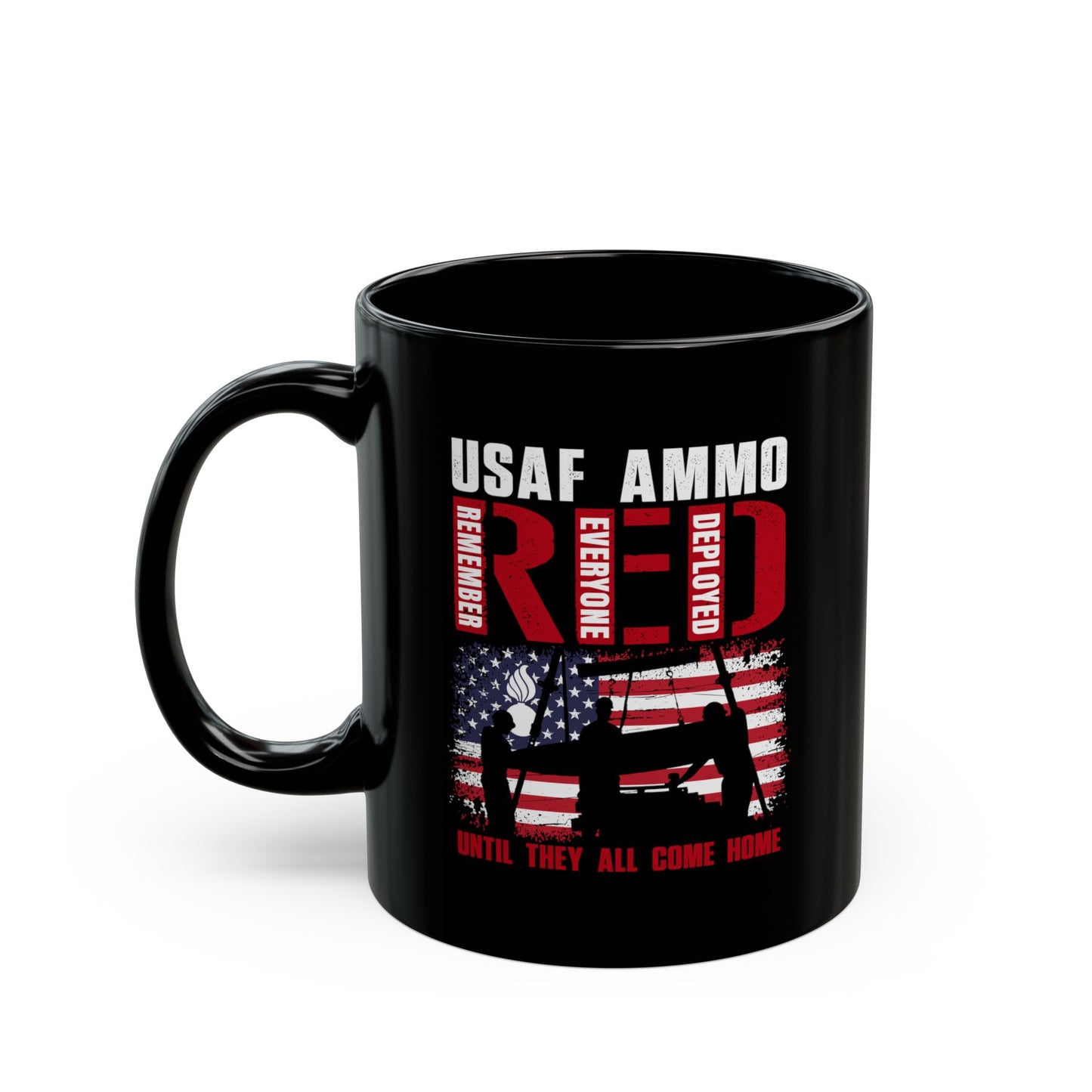 USAF AMMO RED Remember Everyone Deployed American Flag Bomb Build Pisspot Until They All Come Home Black Mug (11oz, 15oz)