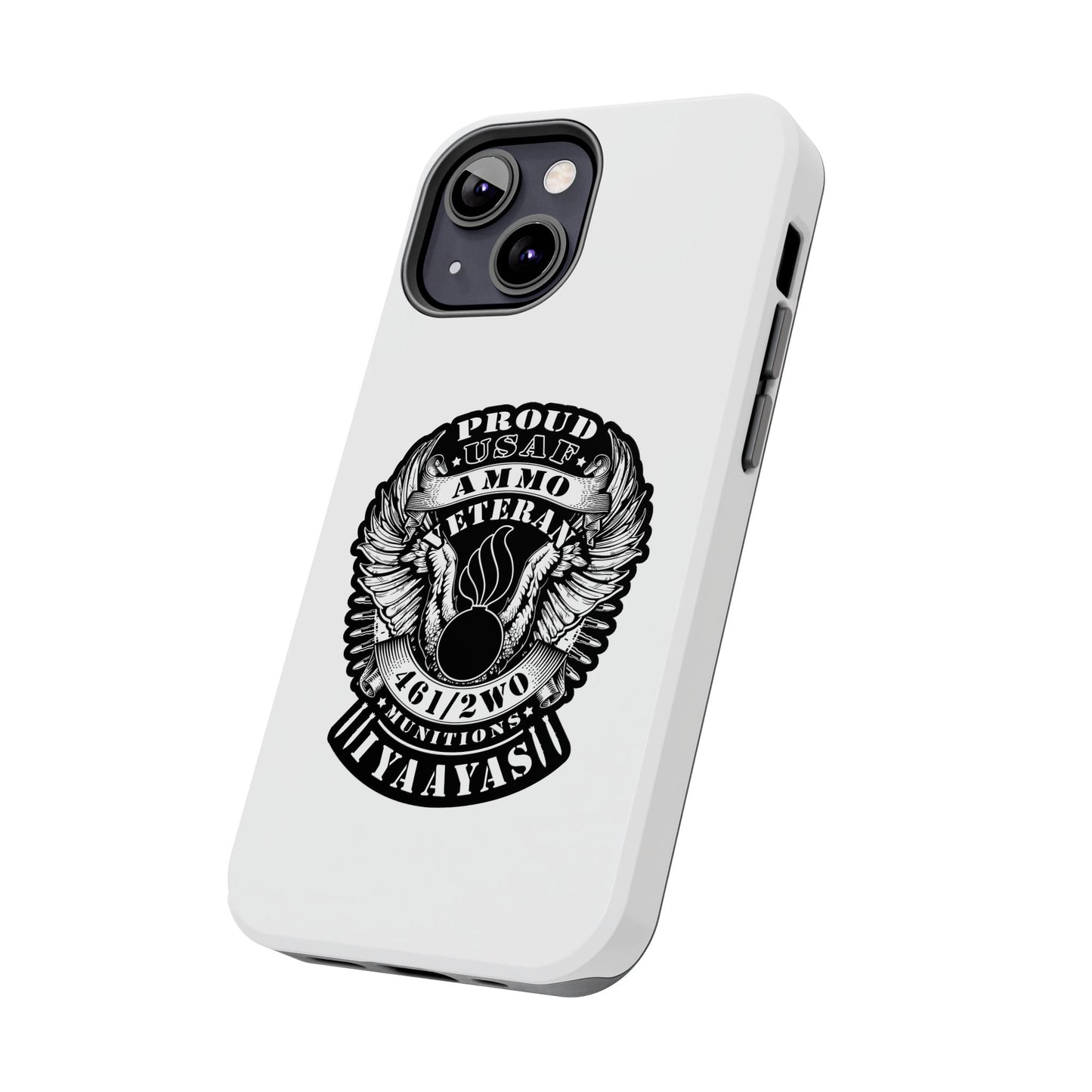 Proud USAF AMMO Veteran 461 2W0 Munitions IYAAYAS Pisspot Eagle Wings Vintage Ribbon Scrolls White Background Tough Phone Cases