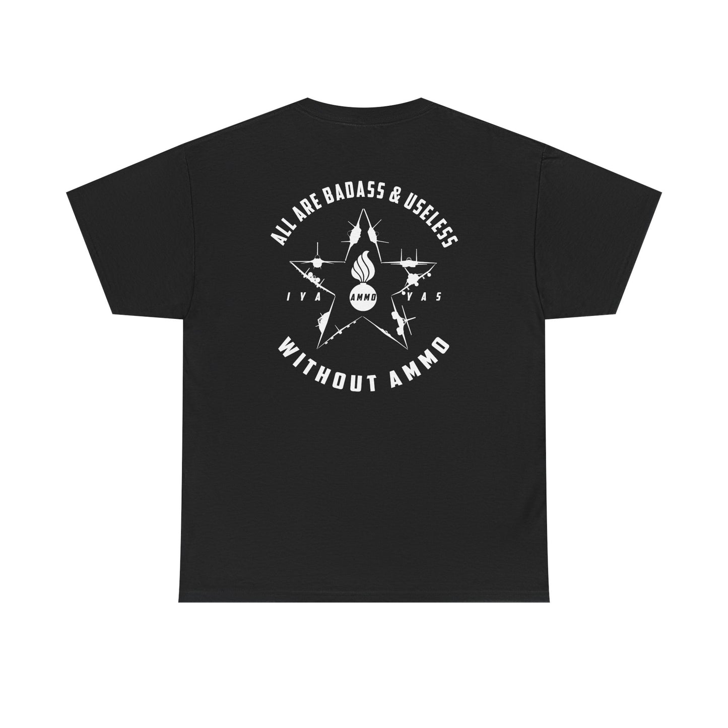 USAF AMMO Fighters and Bombers All Are Badass And Useless Without AMMO Pisspot IYAAYAS Unisex Heavy Cotton Tee
