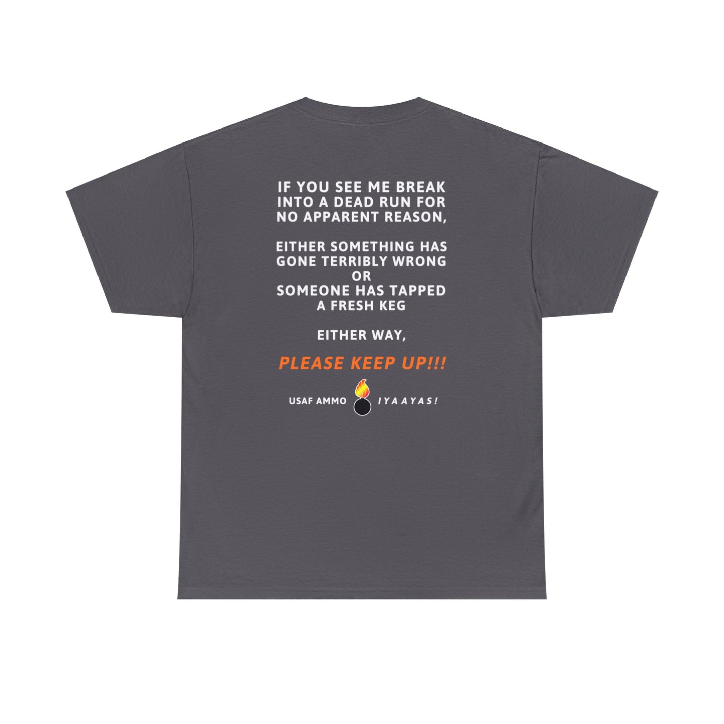 USAF AMMO If You See Me Break Into A Dead Fun Something Wrong Or Fresh Keg Tapped Munitions Heritage Gift Men's T-Shirt