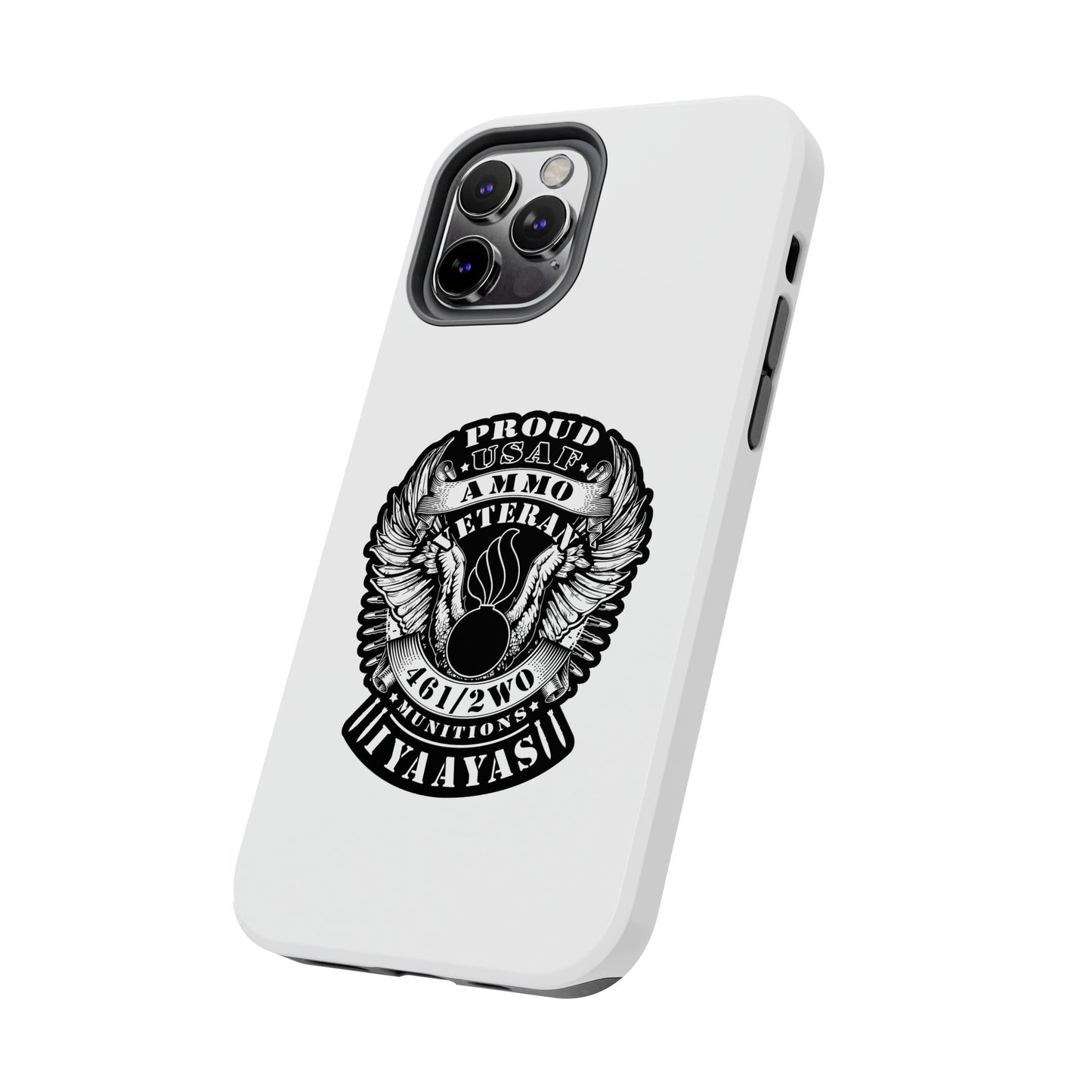 Proud USAF AMMO Veteran 461 2W0 Munitions IYAAYAS Pisspot Eagle Wings Vintage Ribbon Scrolls White Background Tough Phone Cases