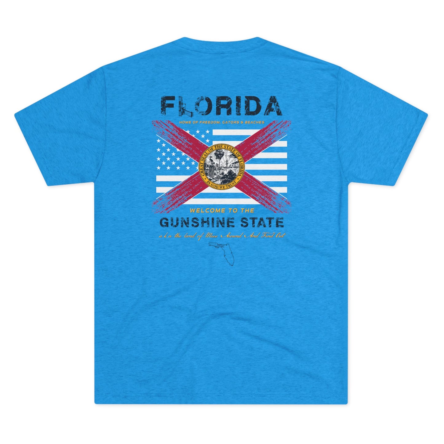 Florida Home of the Gunshine State aka the Land of Mess Around and Find Out American and Florida Flag Unisex Tri-Blend Crew Tee
