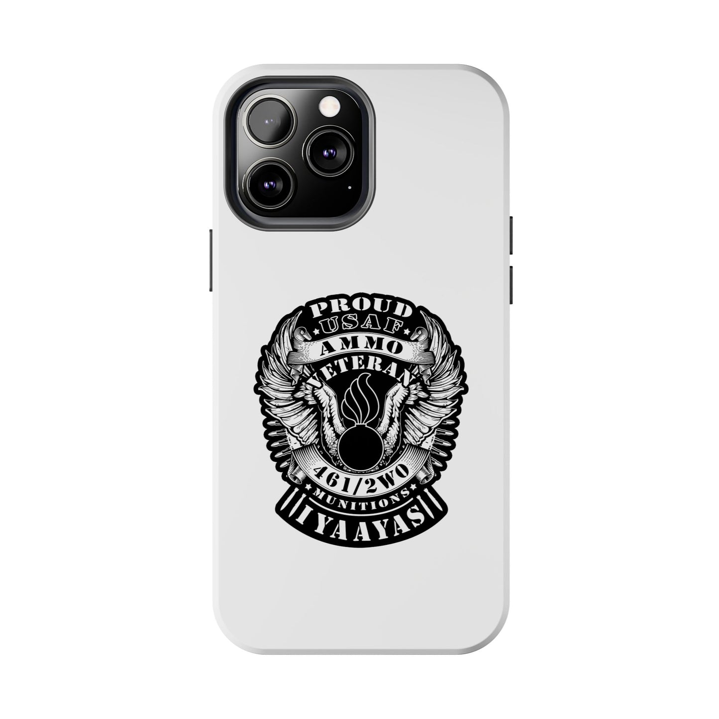 Proud USAF AMMO Veteran 461 2W0 Munitions IYAAYAS Pisspot Eagle Wings Vintage Ribbon Scrolls White Background Tough Phone Cases