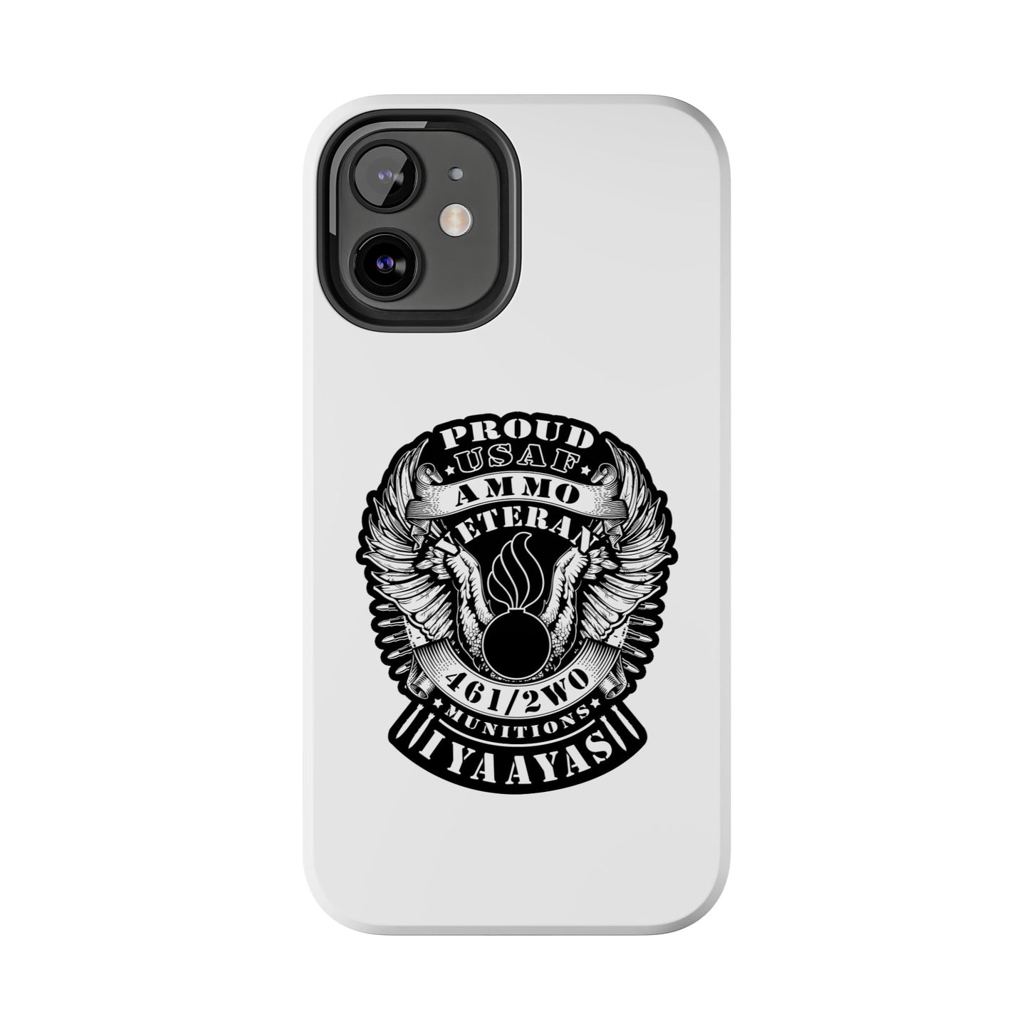 Proud USAF AMMO Veteran 461 2W0 Munitions IYAAYAS Pisspot Eagle Wings Vintage Ribbon Scrolls White Background Tough Phone Cases