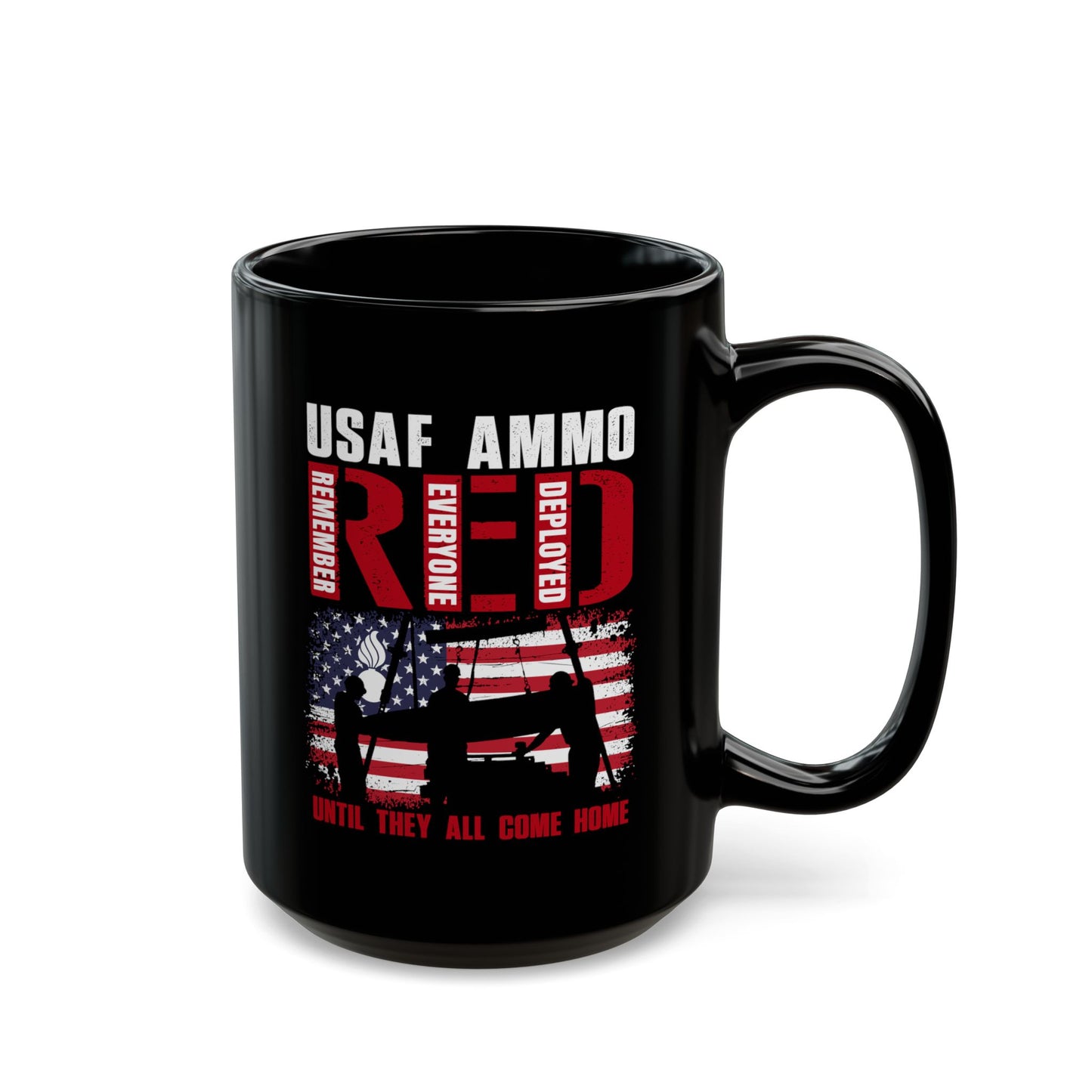 USAF AMMO RED Remember Everyone Deployed American Flag Bomb Build Pisspot Until They All Come Home Black Mug (11oz, 15oz)