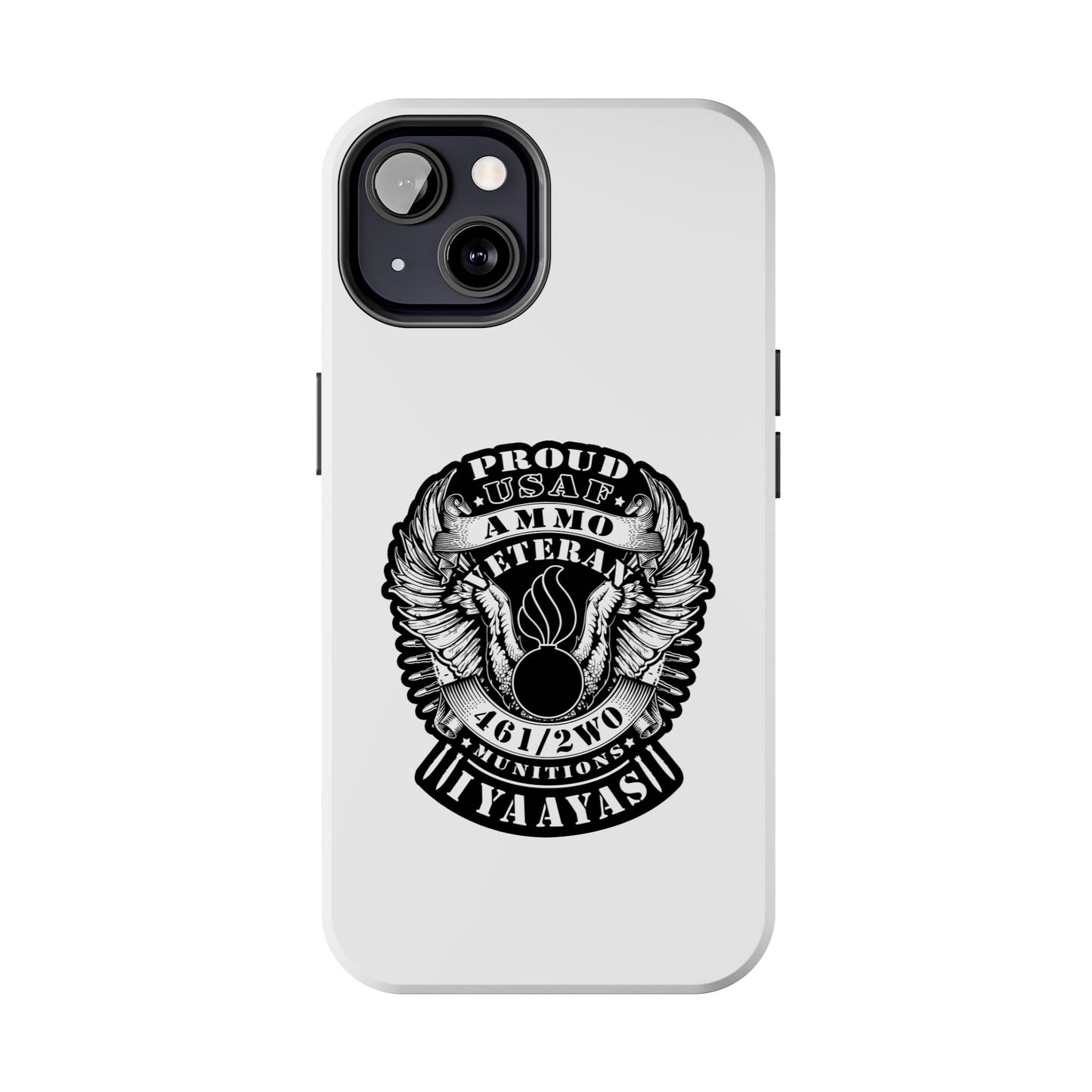 Proud USAF AMMO Veteran 461 2W0 Munitions IYAAYAS Pisspot Eagle Wings Vintage Ribbon Scrolls White Background Tough Phone Cases