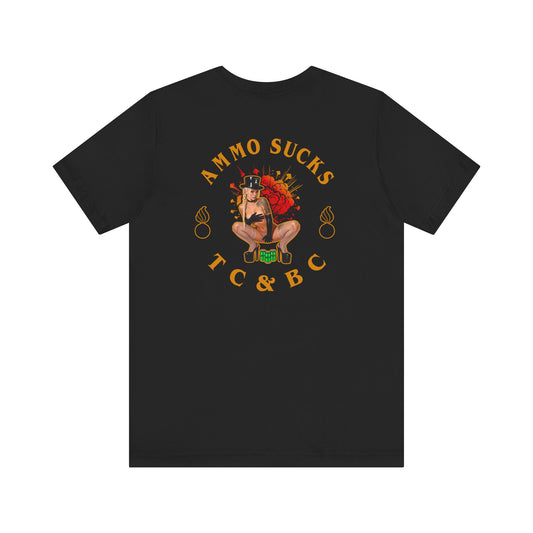 AMMO Sucks TC&BC Sexy Top Girl Beer Cans Explosion Famous AMMO Motto Unisex Jersey Short Sleeve Tee