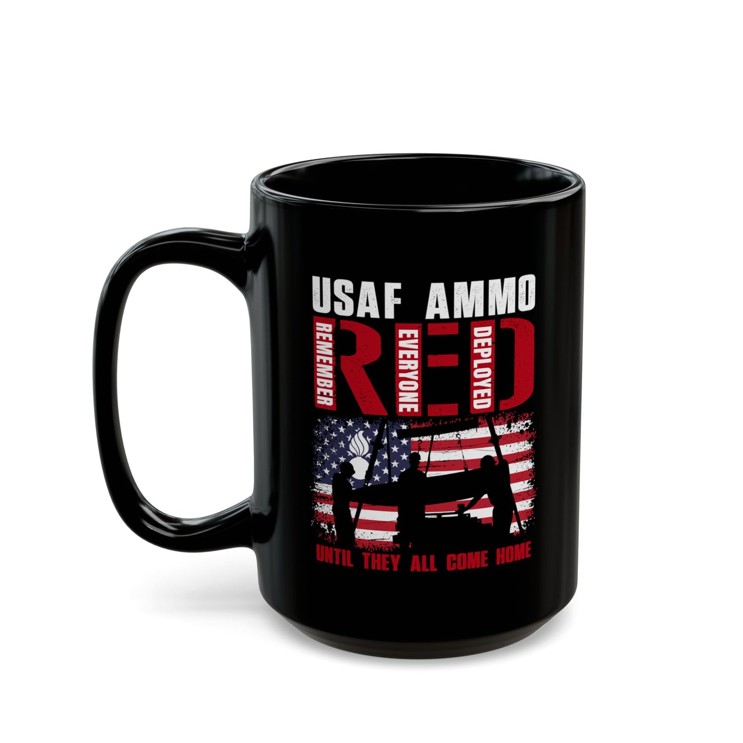 USAF AMMO RED Remember Everyone Deployed American Flag Bomb Build Pisspot Until They All Come Home Black Mug (11oz, 15oz)