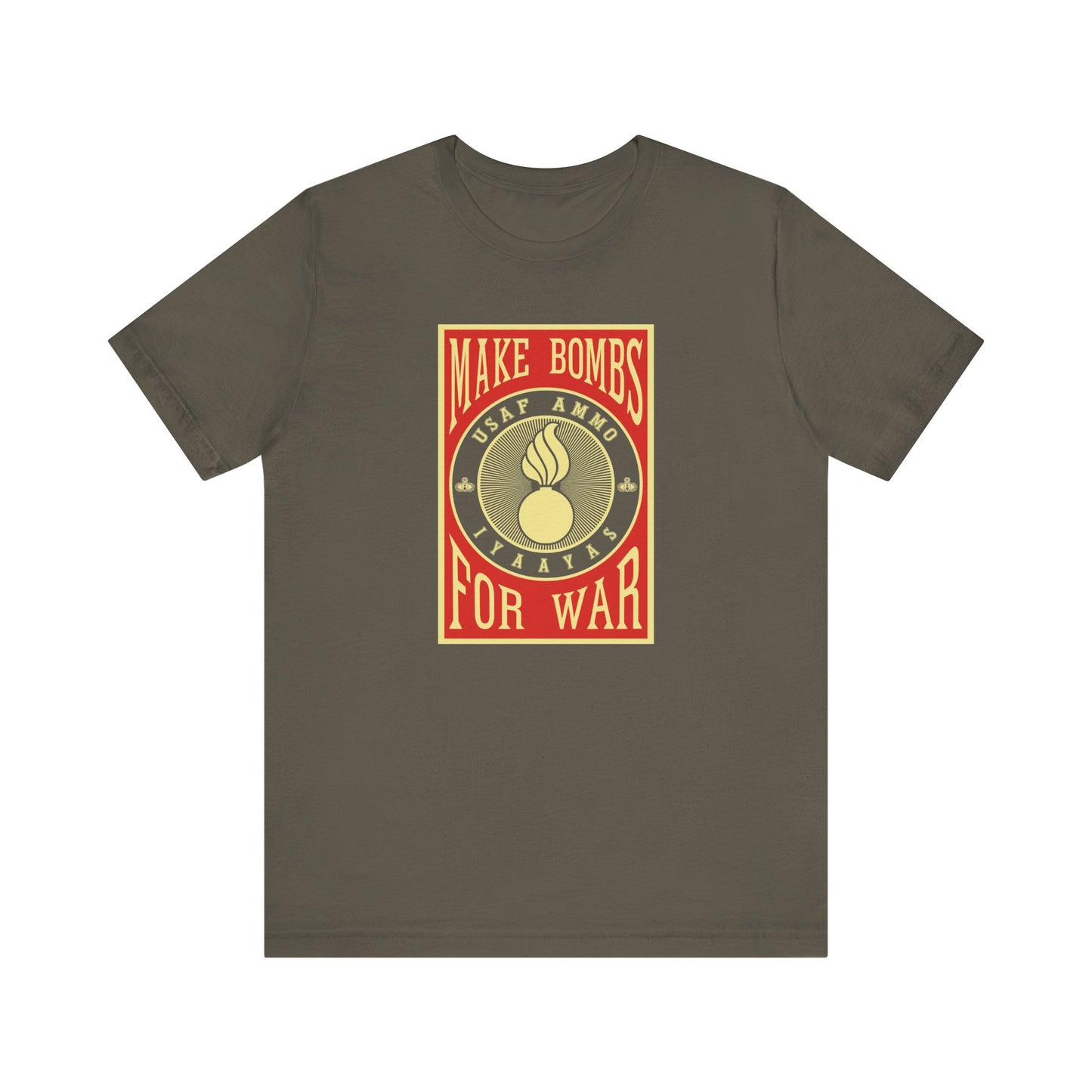 USAF AMMO Make Bombs For War Pisspot IYAAYAS Parody Design Unisex Jersey Short Sleeve Tee