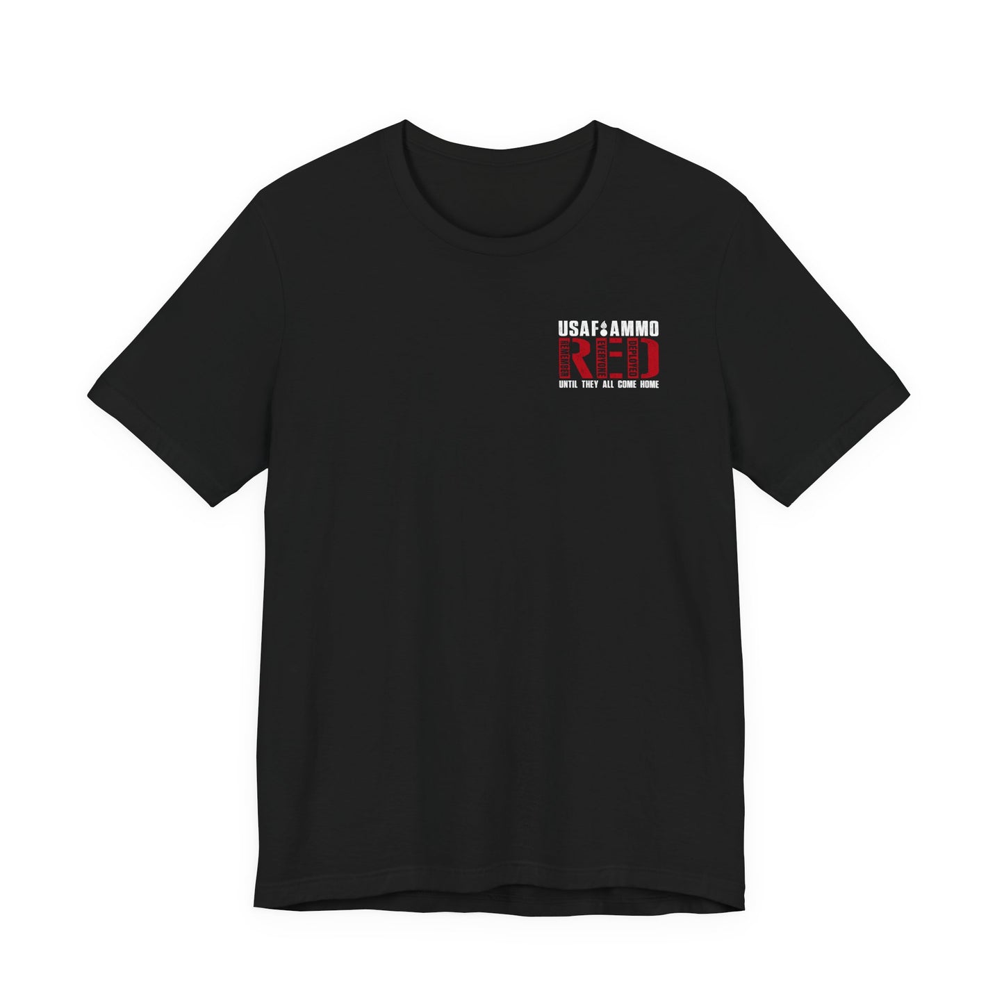 USAF AMMO RED Remember Everyone Deployed American Flag Bomb Build Pisspot Until They All Come Home Unisex Jersey Short Sleeve Tee