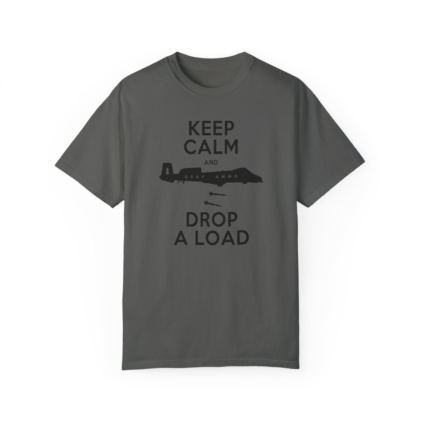 USAF AMMO Keep Calm and Drop A Load A-10 Dropping Two GBU-12s Mens Comfort Colors Tee