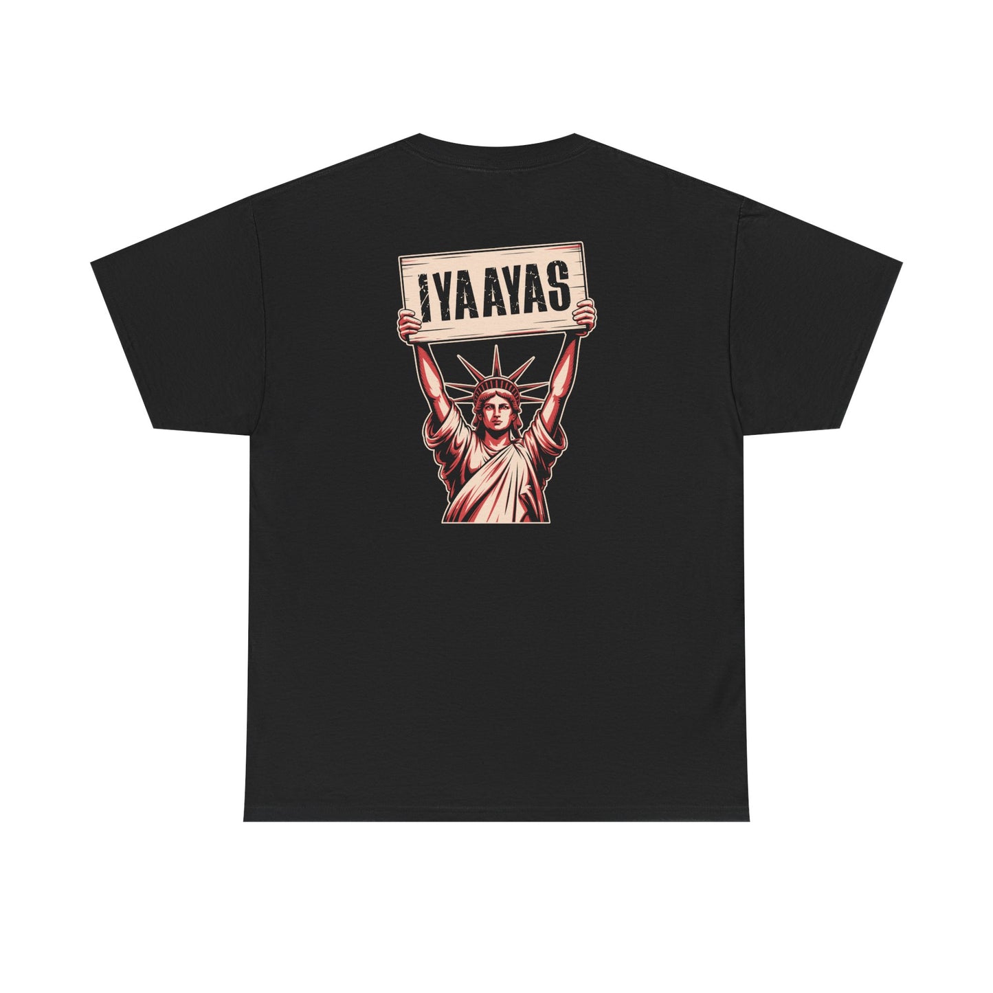 Statue of Liberty Holding Sign Above Her Head That Says IYAAYAS Unisex Heavy Cotton Tee