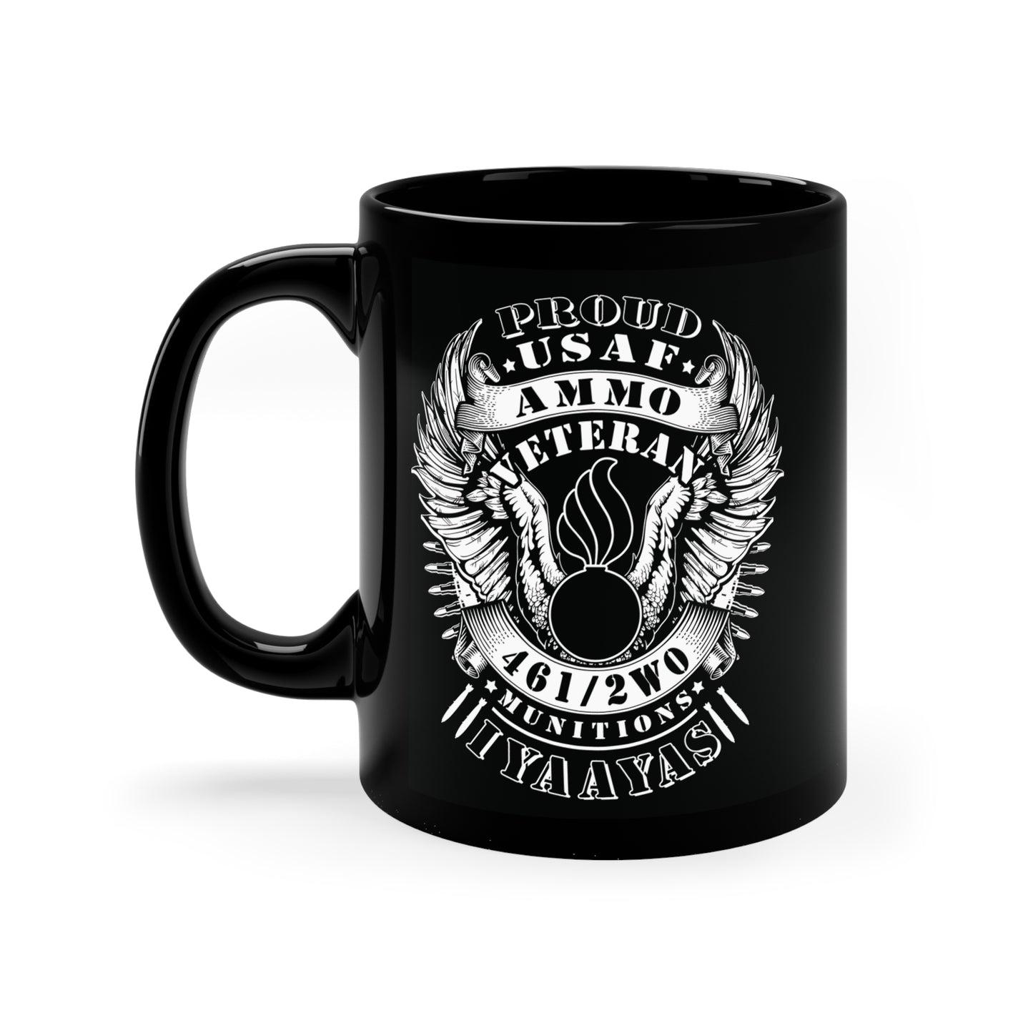 Proud USAF AMMO Veteran 461 2W0 Munitions IYAAYAS Pisspot Eagle Wings Vintage Scroll Banner Ribbons Black Coffee Mug, 11oz