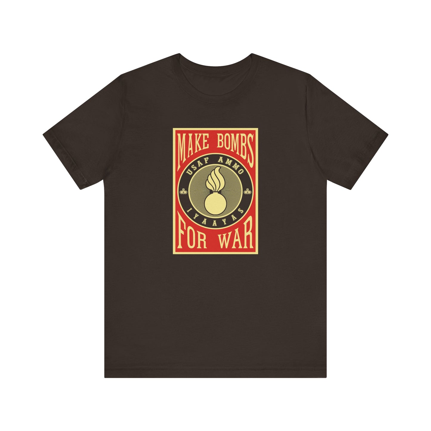 USAF AMMO Make Bombs For War Pisspot IYAAYAS Parody Design Unisex Jersey Short Sleeve Tee