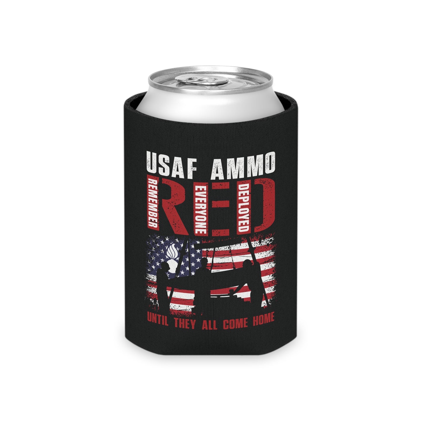USAF AMMO RED Remember Everyone Deployed American Flag Bomb Build Pisspot Until They All Come Home Can Cooler