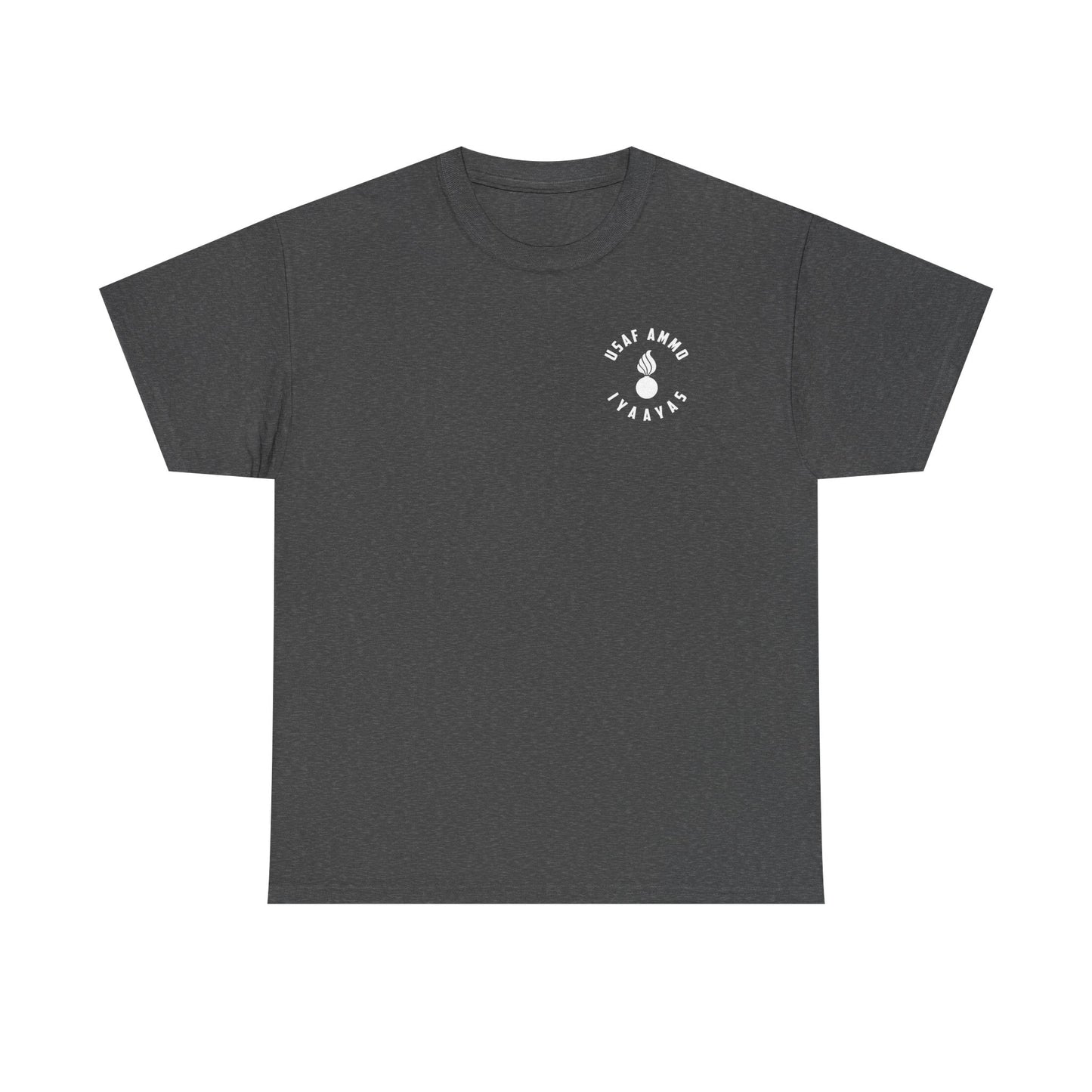 USAF AMMO Fighters and Bombers All Are Badass And Useless Without AMMO Pisspot IYAAYAS Unisex Heavy Cotton Tee