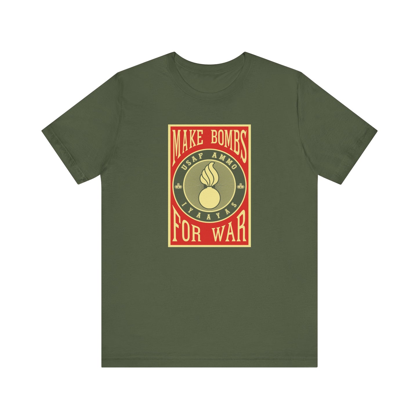 USAF AMMO Make Bombs For War Pisspot IYAAYAS Parody Design Unisex Jersey Short Sleeve Tee