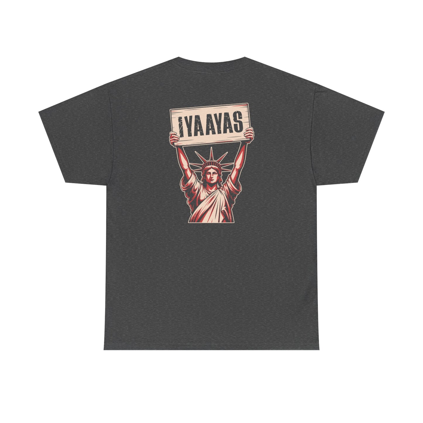 Statue of Liberty Holding Sign Above Her Head That Says IYAAYAS Unisex Heavy Cotton Tee