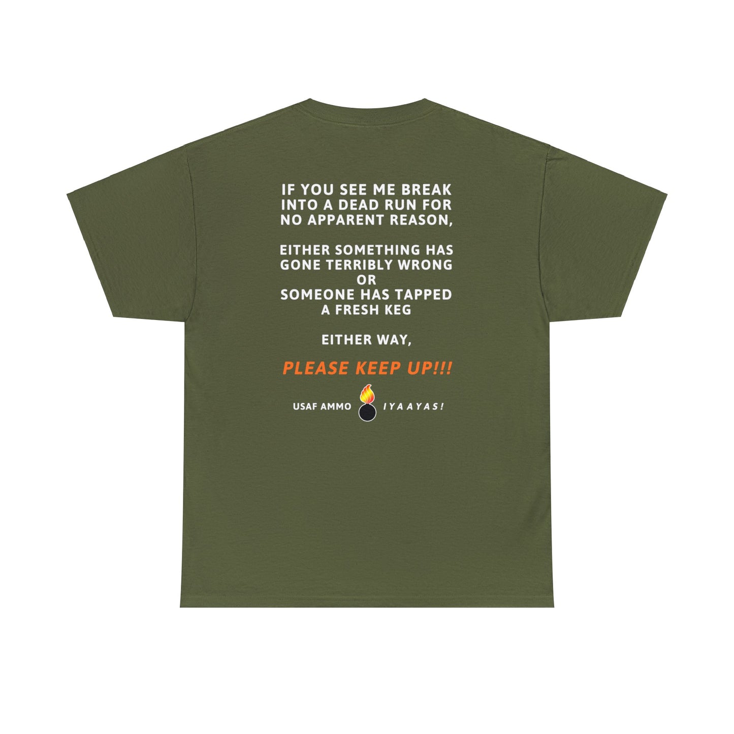 USAF AMMO If You See Me Break Into A Dead Fun Something Wrong Or Fresh Keg Tapped Munitions Heritage Gift Men's T-Shirt