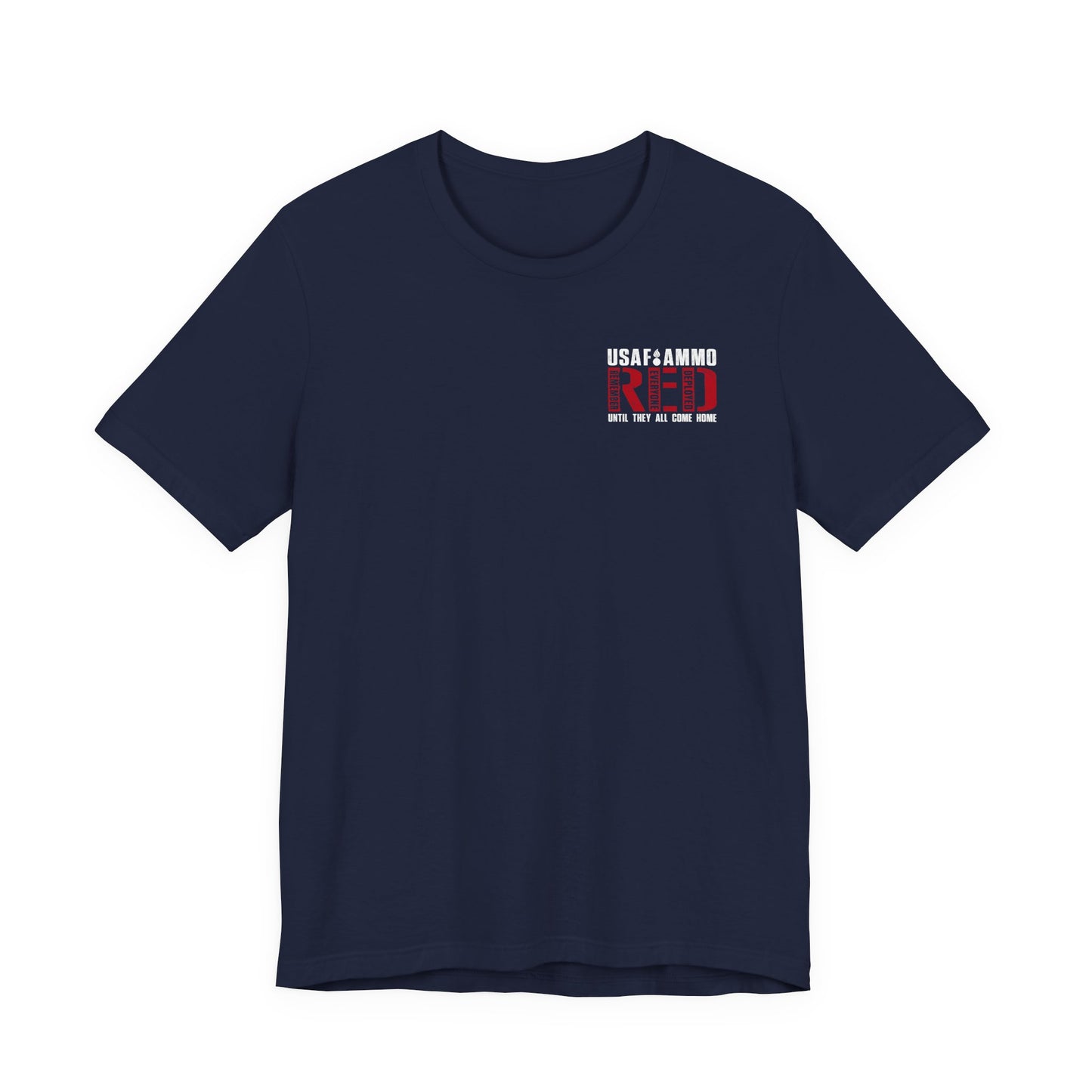 USAF AMMO RED Remember Everyone Deployed American Flag Bomb Build Pisspot Until They All Come Home Unisex Jersey Short Sleeve Tee
