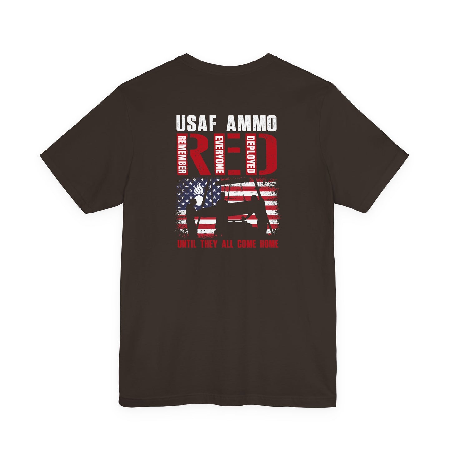USAF AMMO RED Remember Everyone Deployed American Flag Bomb Build Pisspot Until They All Come Home Unisex Jersey Short Sleeve Tee