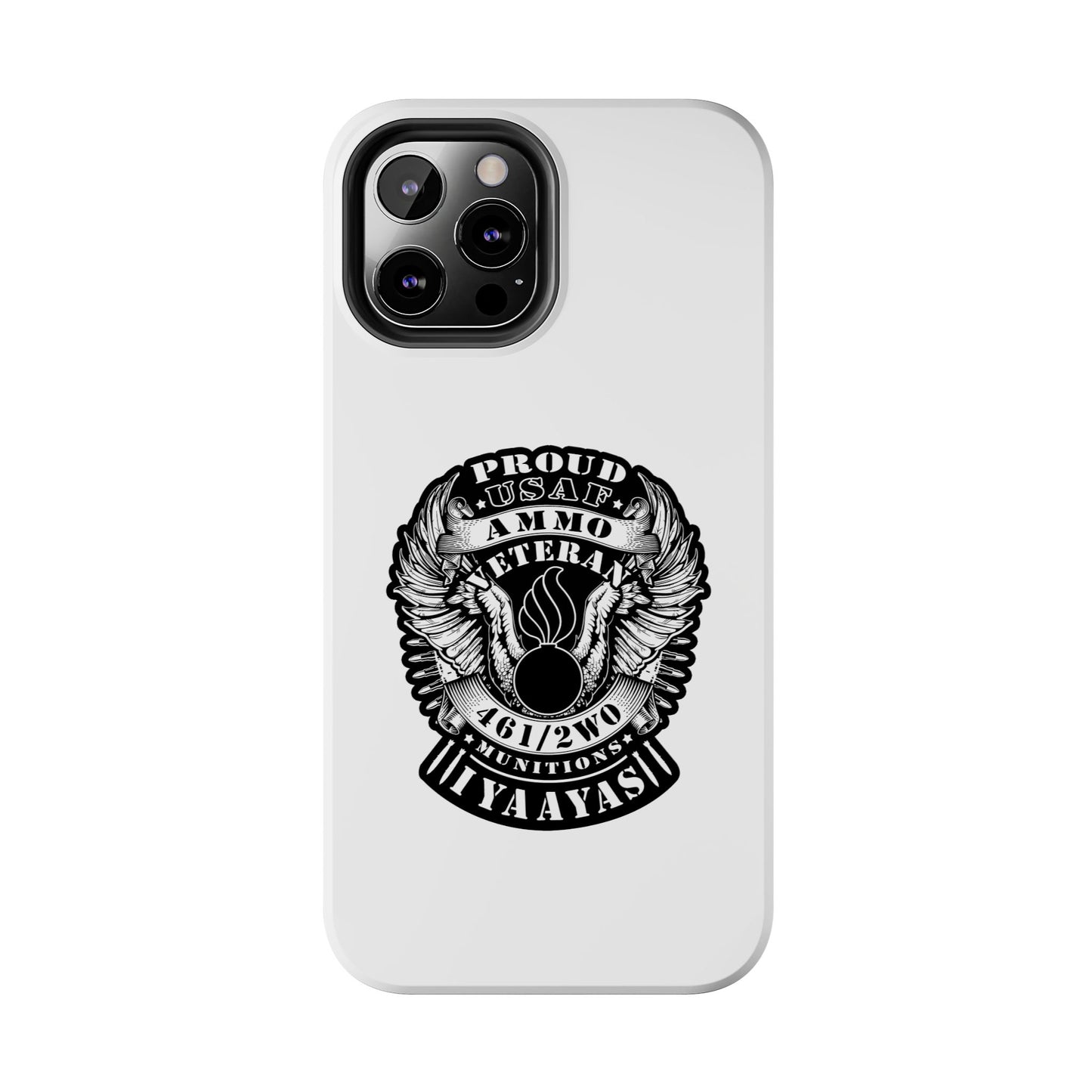 Proud USAF AMMO Veteran 461 2W0 Munitions IYAAYAS Pisspot Eagle Wings Vintage Ribbon Scrolls White Background Tough Phone Cases
