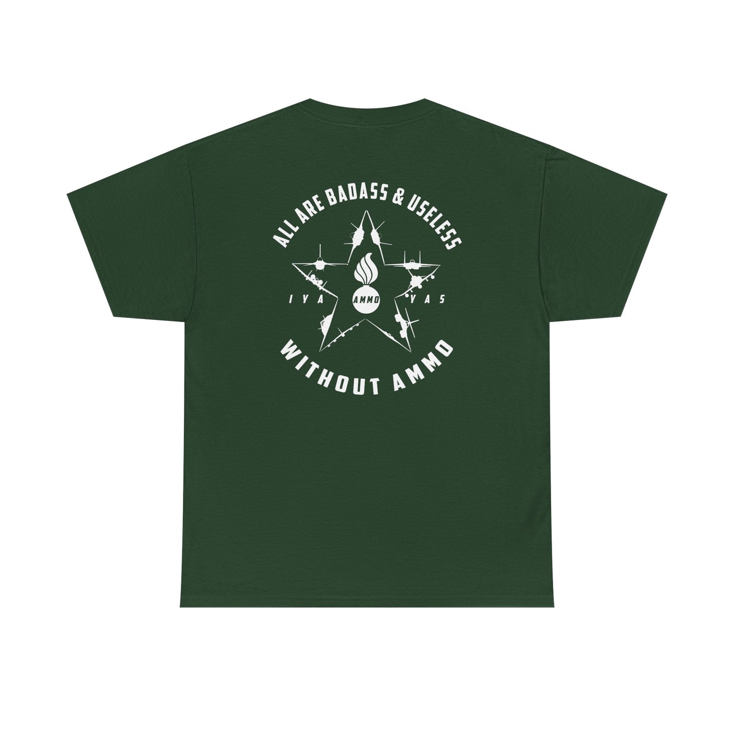 USAF AMMO Fighters and Bombers All Are Badass And Useless Without AMMO Pisspot IYAAYAS Unisex Heavy Cotton Tee