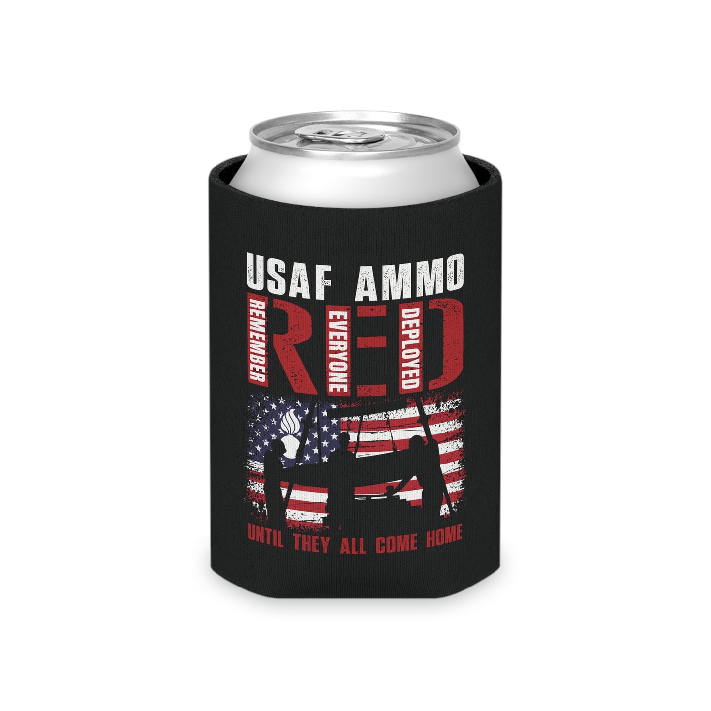 USAF AMMO RED Remember Everyone Deployed American Flag Bomb Build Pisspot Until They All Come Home Can Cooler