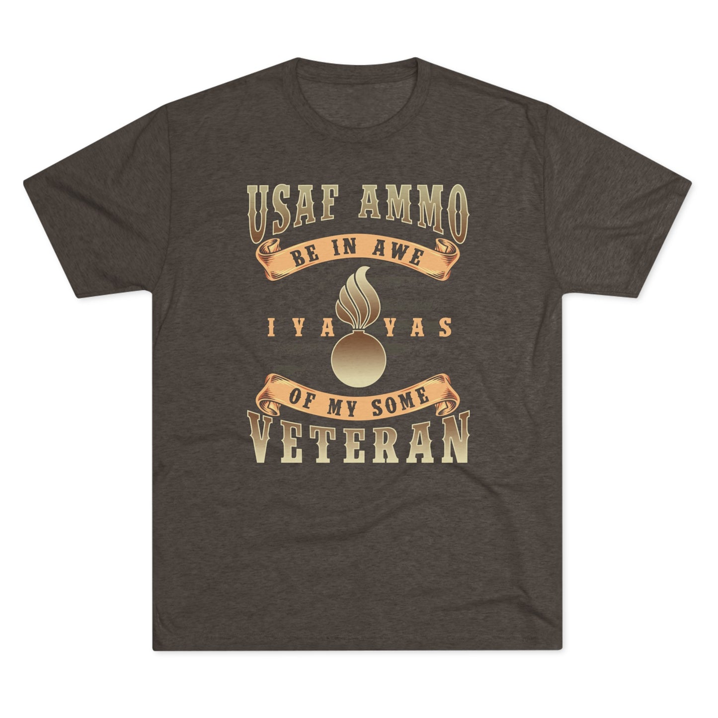 USAF AMMO Veteran Be In Awe of My Some Pisspot American Flag Grunge Proud Heritage Unisex Tri-Blend Crew Tee