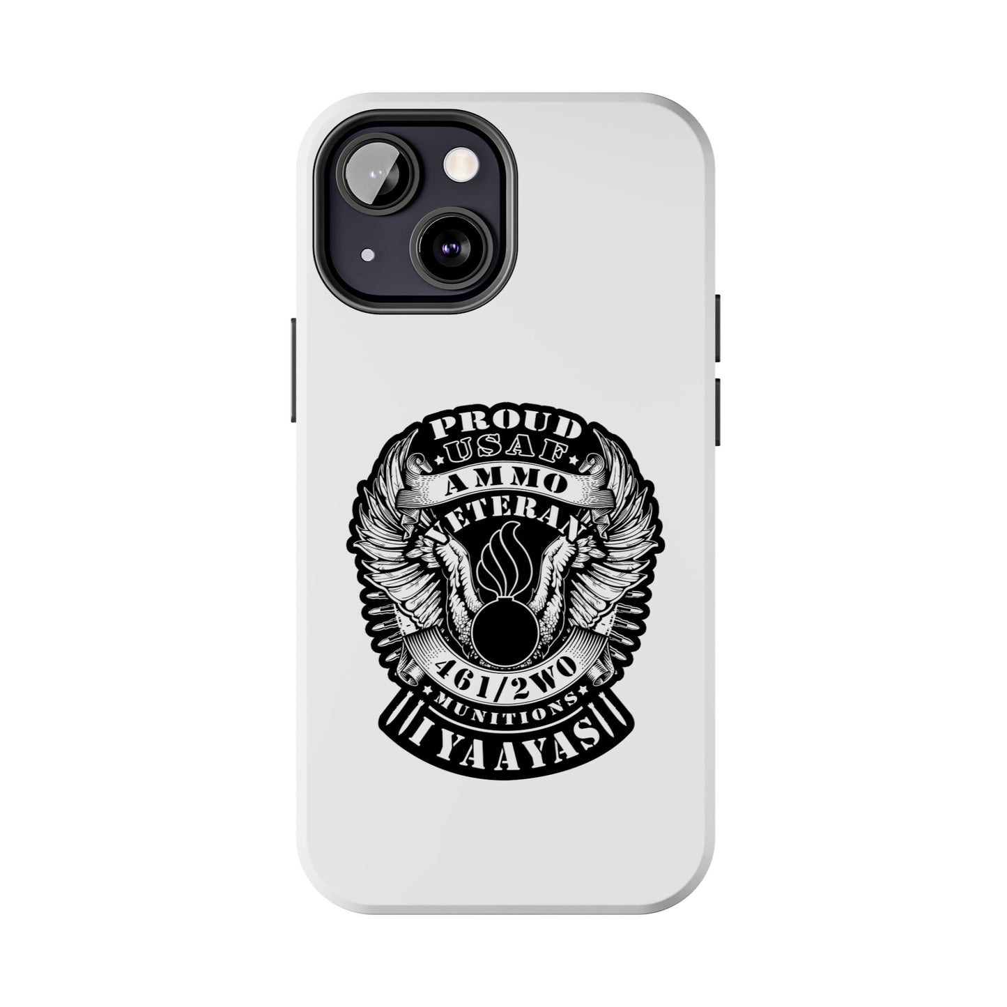 Proud USAF AMMO Veteran 461 2W0 Munitions IYAAYAS Pisspot Eagle Wings Vintage Ribbon Scrolls White Background Tough Phone Cases