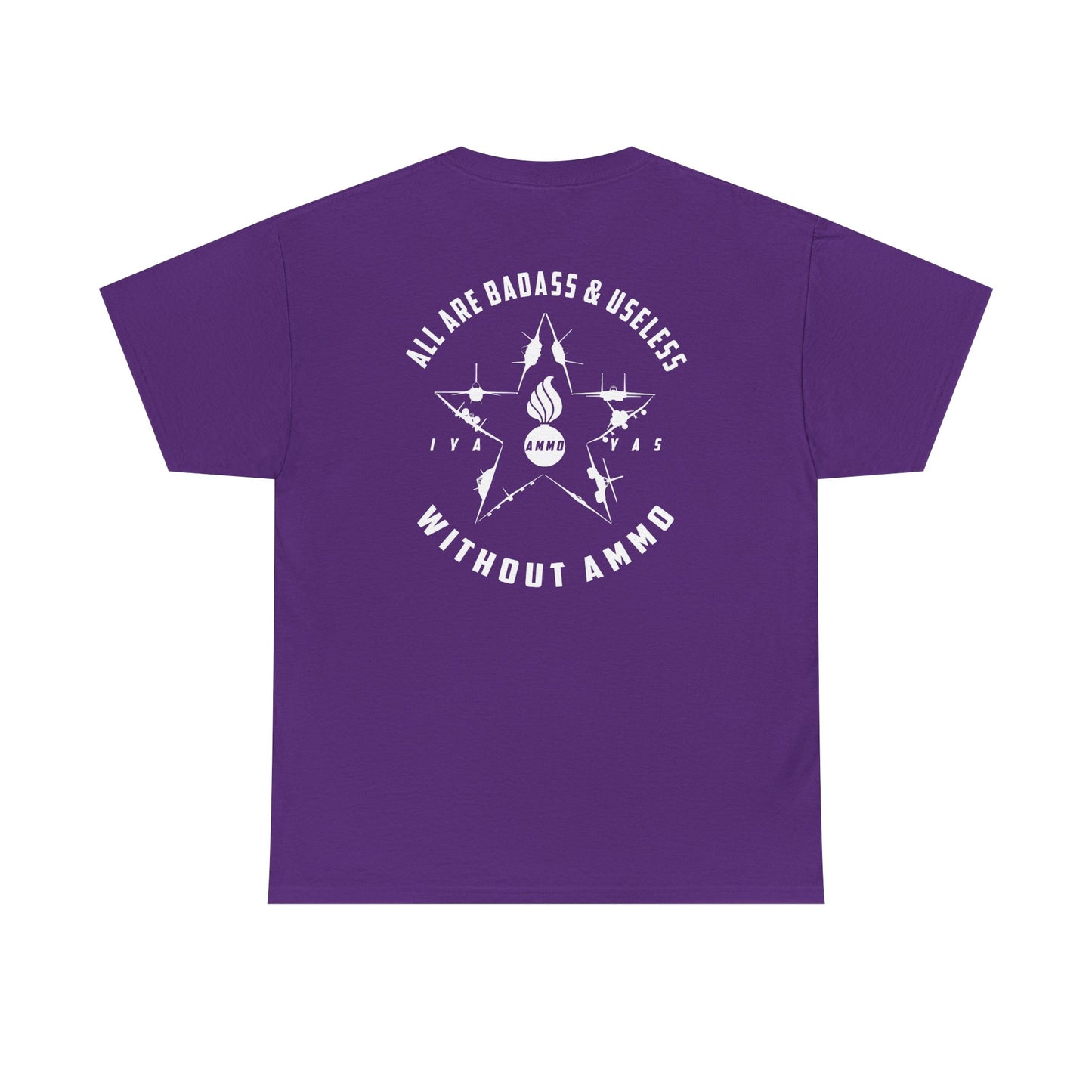USAF AMMO Fighters and Bombers All Are Badass And Useless Without AMMO Pisspot IYAAYAS Unisex Heavy Cotton Tee