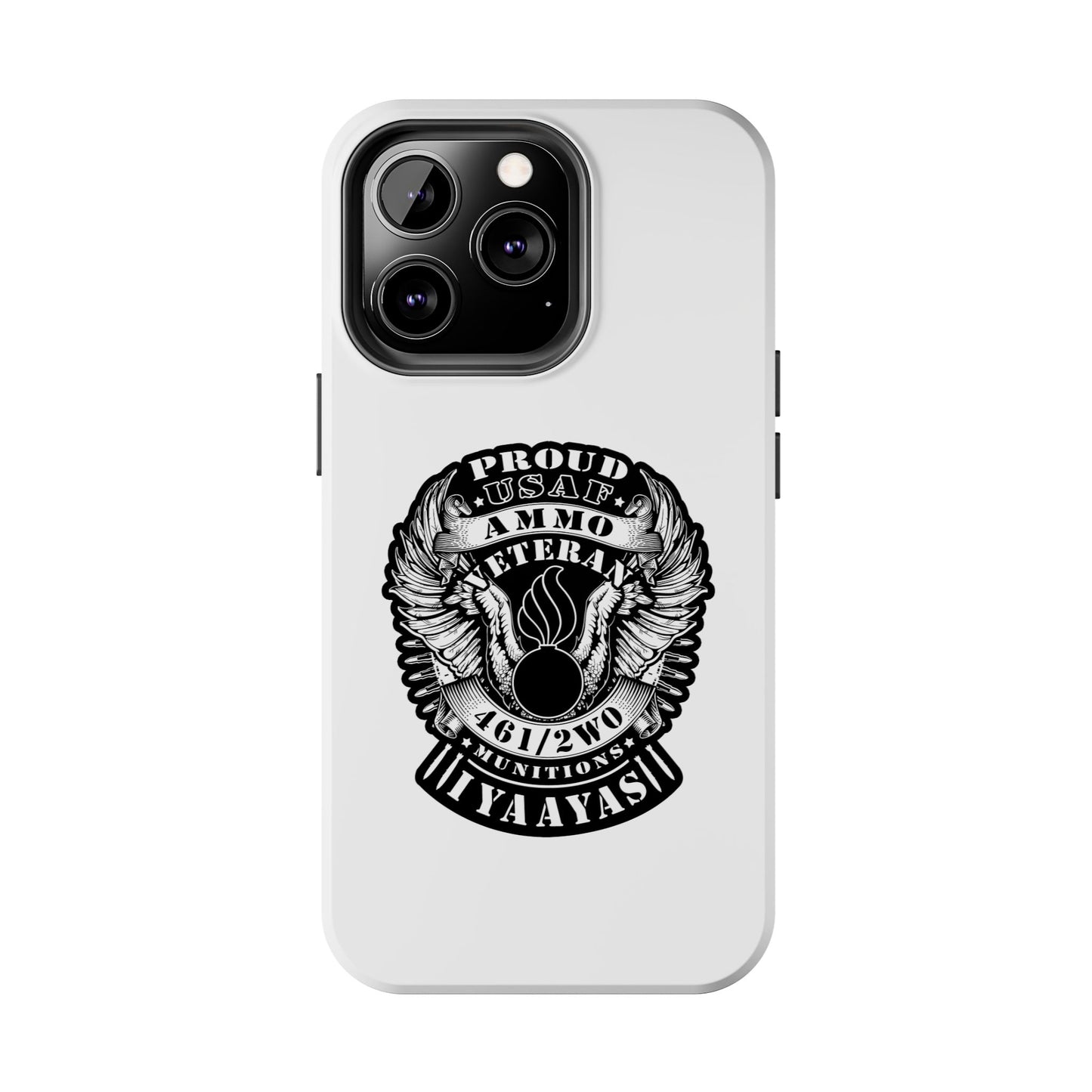 Proud USAF AMMO Veteran 461 2W0 Munitions IYAAYAS Pisspot Eagle Wings Vintage Ribbon Scrolls White Background Tough Phone Cases