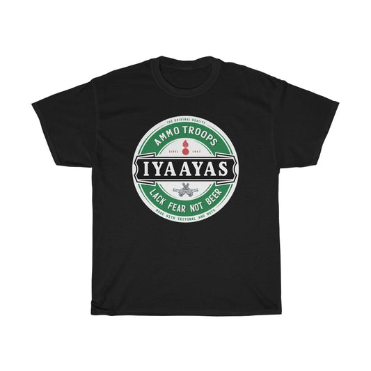 AMMO Troops Lack Fear Not Beer IYAAYAS Munitions Heritage Dark Color Unisex Gift T-Shirt