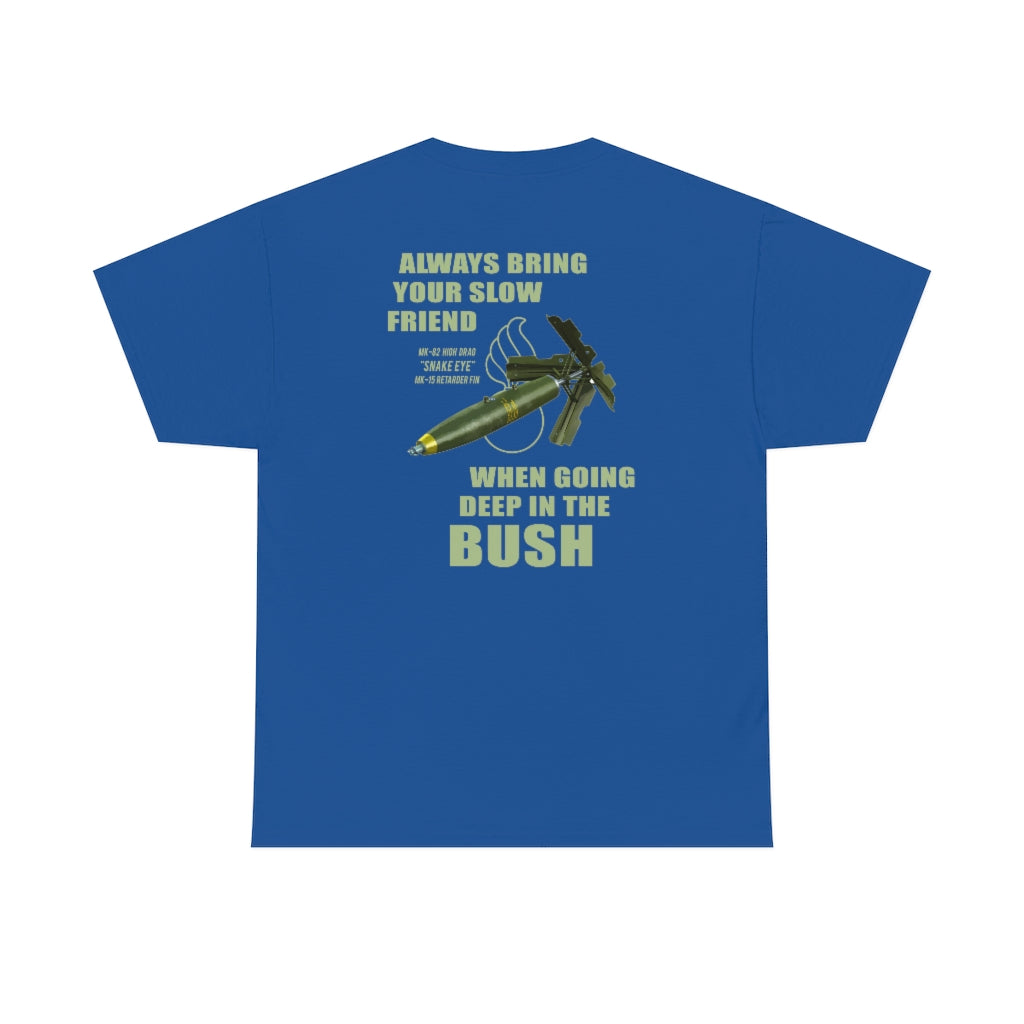 USAF AMMO IYAAYAS MK-82 Snake Eye Always Bring Your Slow Friend When Going Deep In The Bush Mens Gift T-Shirt