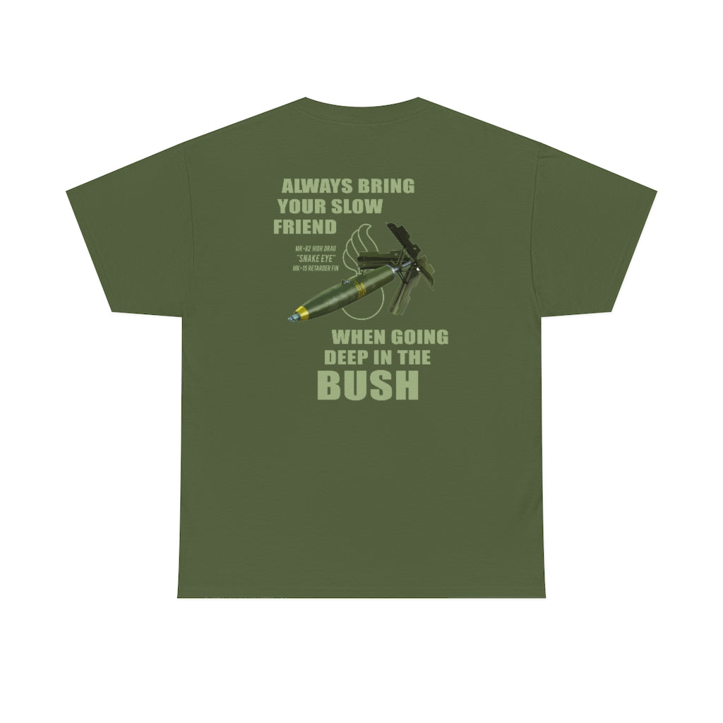 USAF AMMO IYAAYAS MK-82 Snake Eye Always Bring Your Slow Friend When Going Deep In The Bush Mens Gift T-Shirt