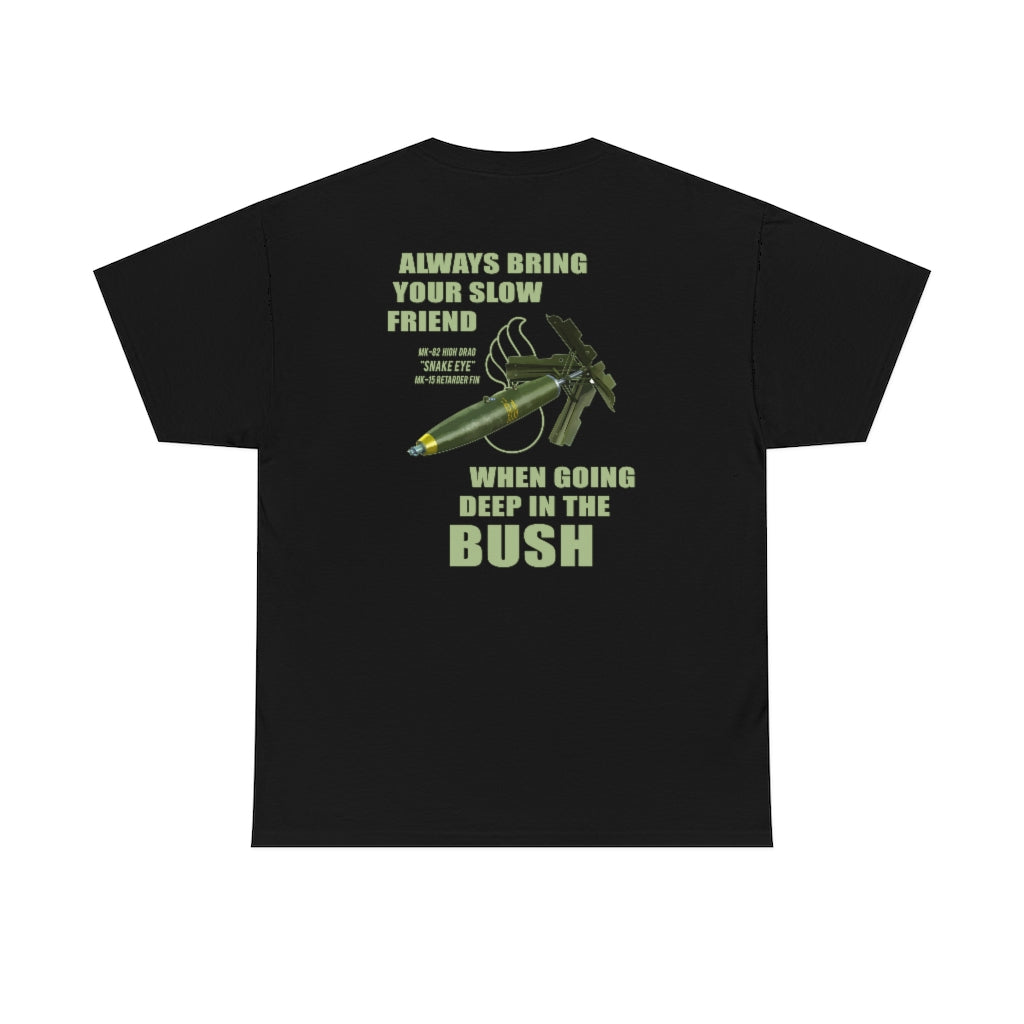 USAF AMMO IYAAYAS MK-82 Snake Eye Always Bring Your Slow Friend When Going Deep In The Bush Mens Gift T-Shirt