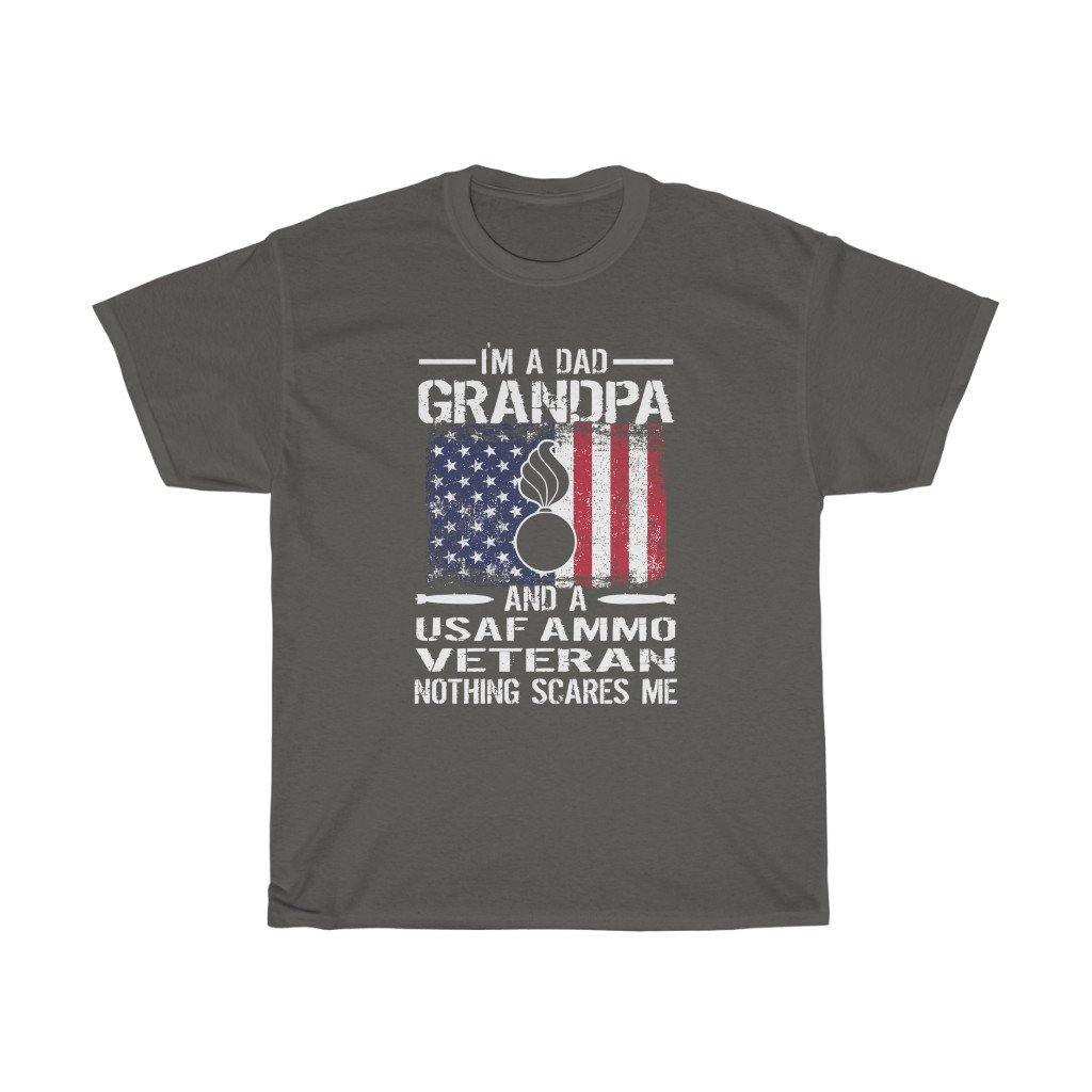 I'm A Dad Grandpa And A USAF AMMO Veteran Nothing Scares Me Gift T-Shirt - AMMO Pisspot IYAAYAS Gear