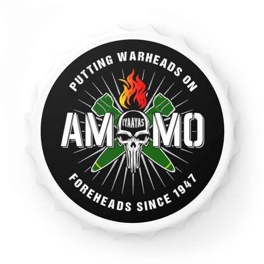 Putting Warheads On Foreheads Since 1947 AMMO IYAAYAS Pisspot Magnetic Bottle Cap Opener