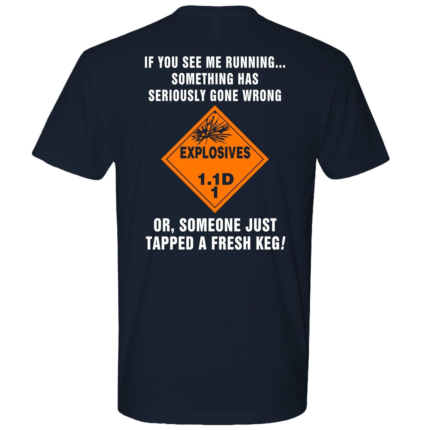 AMMO Explosive Placard See Me Running Something Wrong Or Fresh Keg Tapped Unisex Gift T-Shirt - AMMO Pisspot IYAAYAS Gear