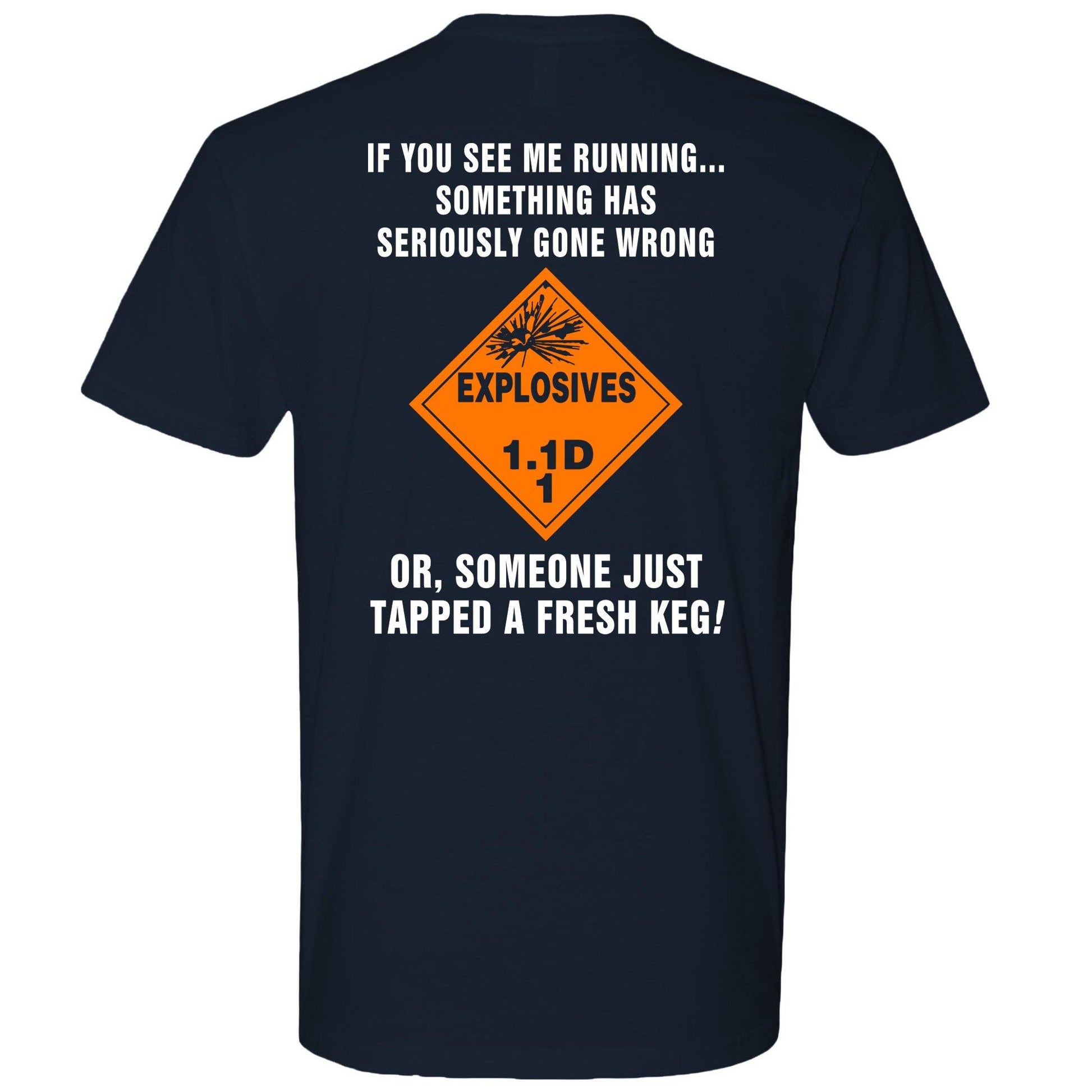 AMMO Explosive Placard See Me Running Something Wrong Or Fresh Keg Tapped Unisex Gift T-Shirt - AMMO Pisspot IYAAYAS Gear