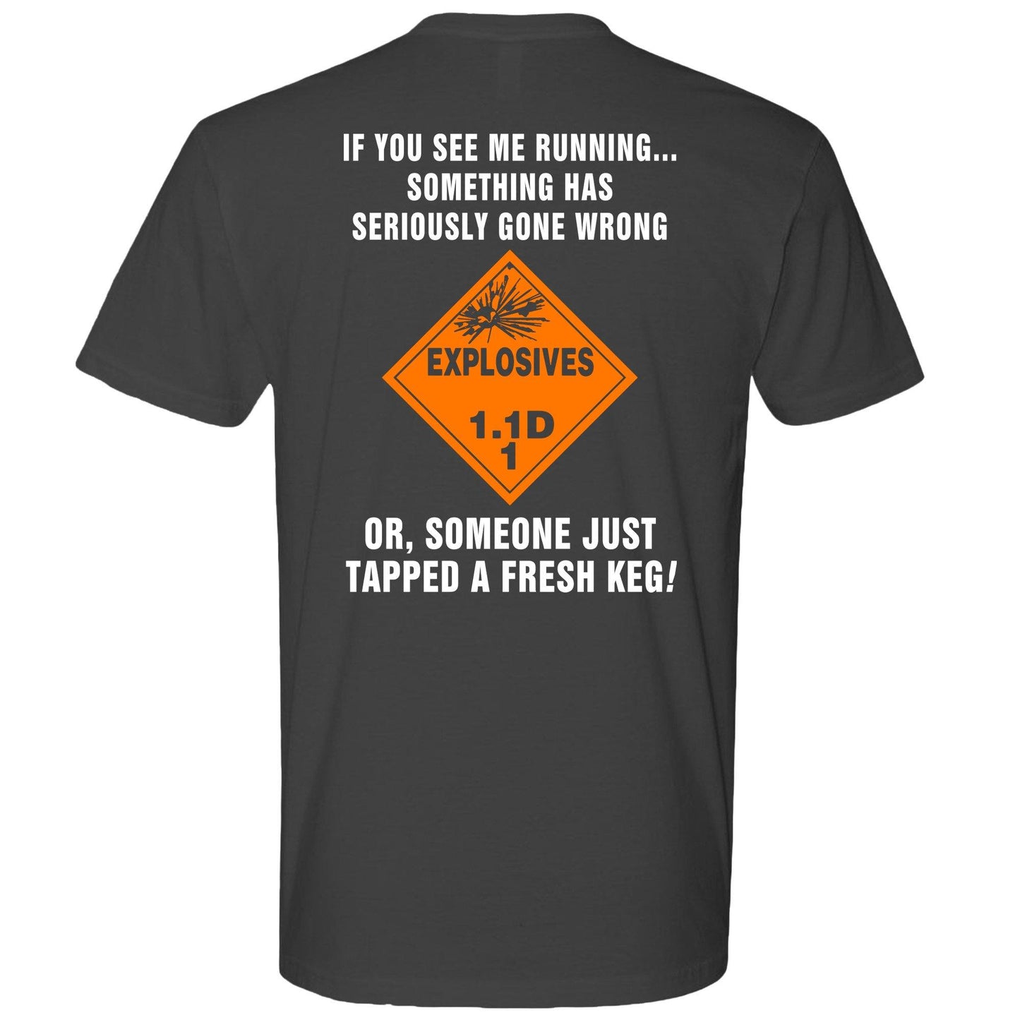 AMMO Explosive Placard See Me Running Something Wrong Or Fresh Keg Tapped Unisex Gift T-Shirt - AMMO Pisspot IYAAYAS Gear